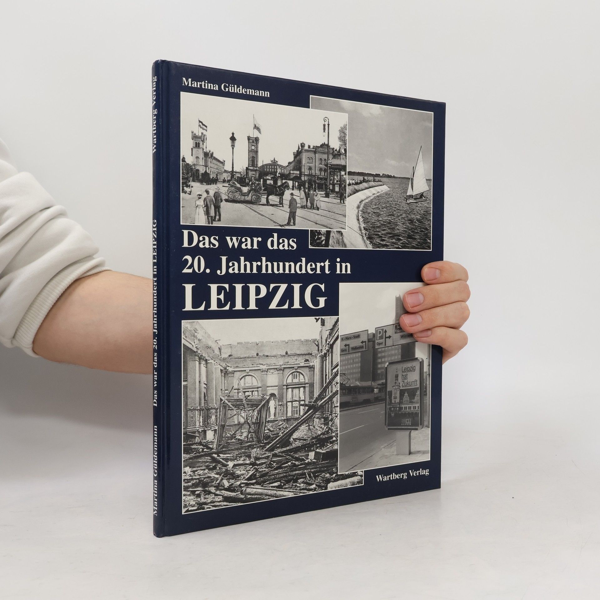 Martina Güldemann Das war das 20. Jahrhundert in Leipzig