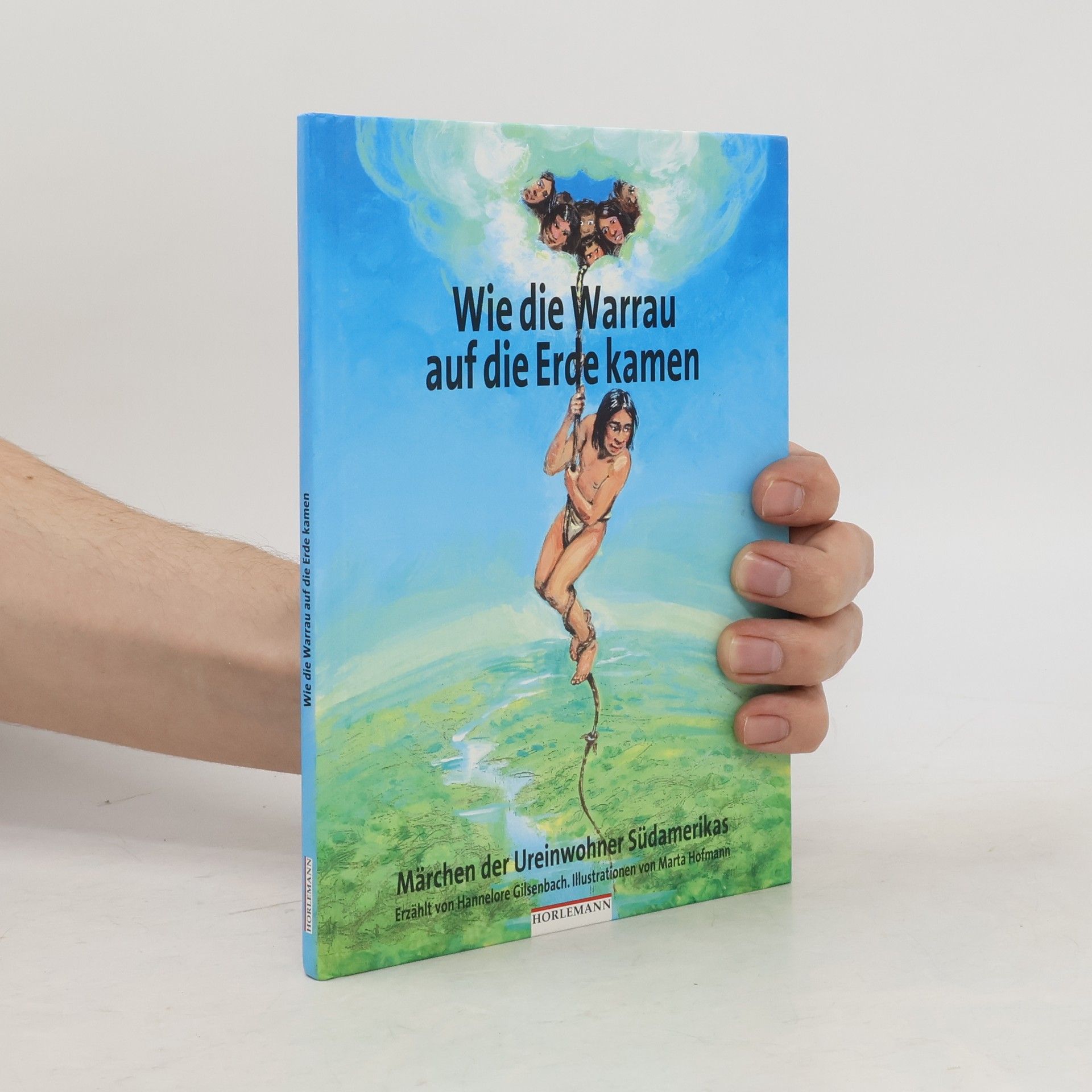 Hannelore Gilsenbach Wie die Warrau auf die Erde kamen