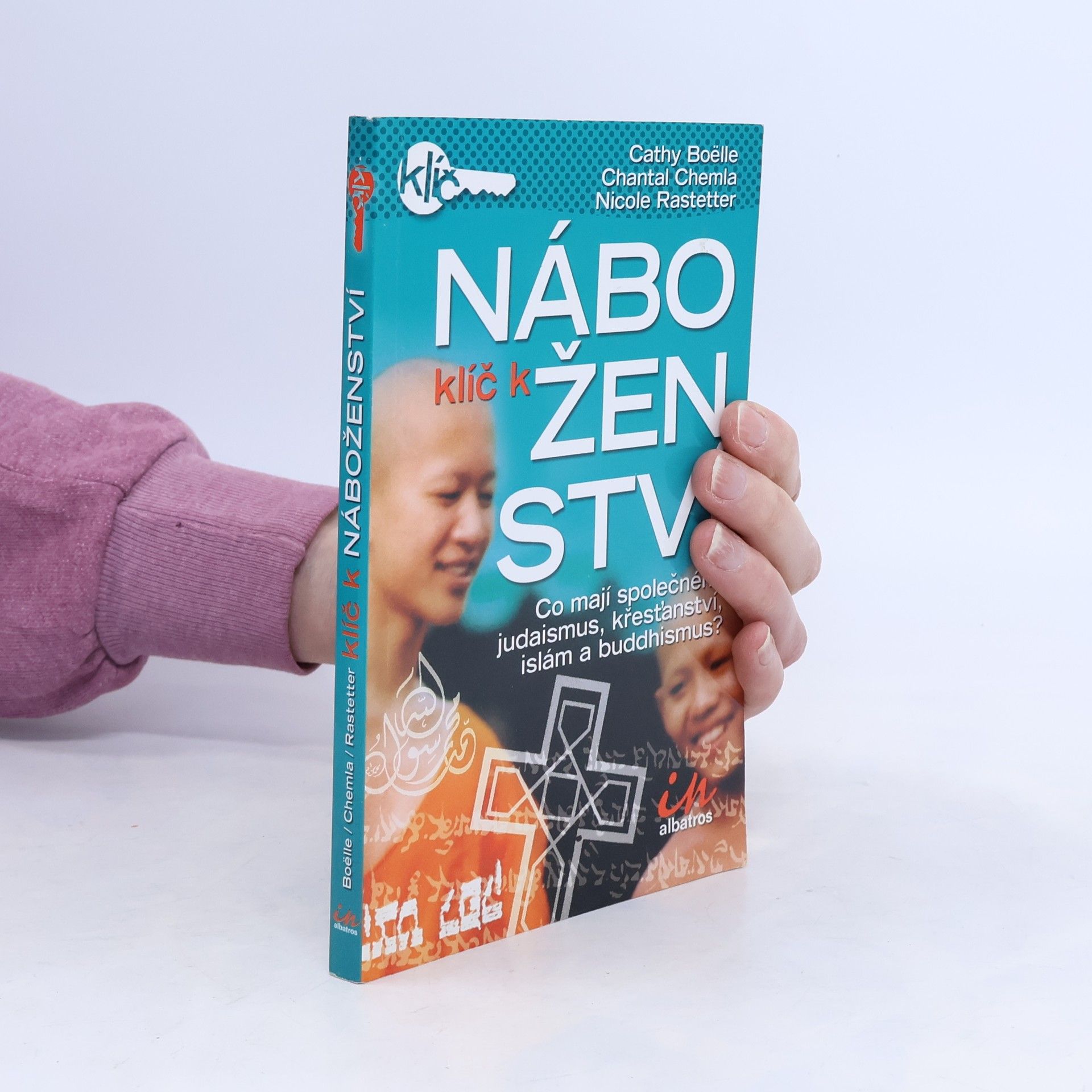 Nicole Rastetter Klíč k náboženství : srovnání čtyř největších světových náboženství