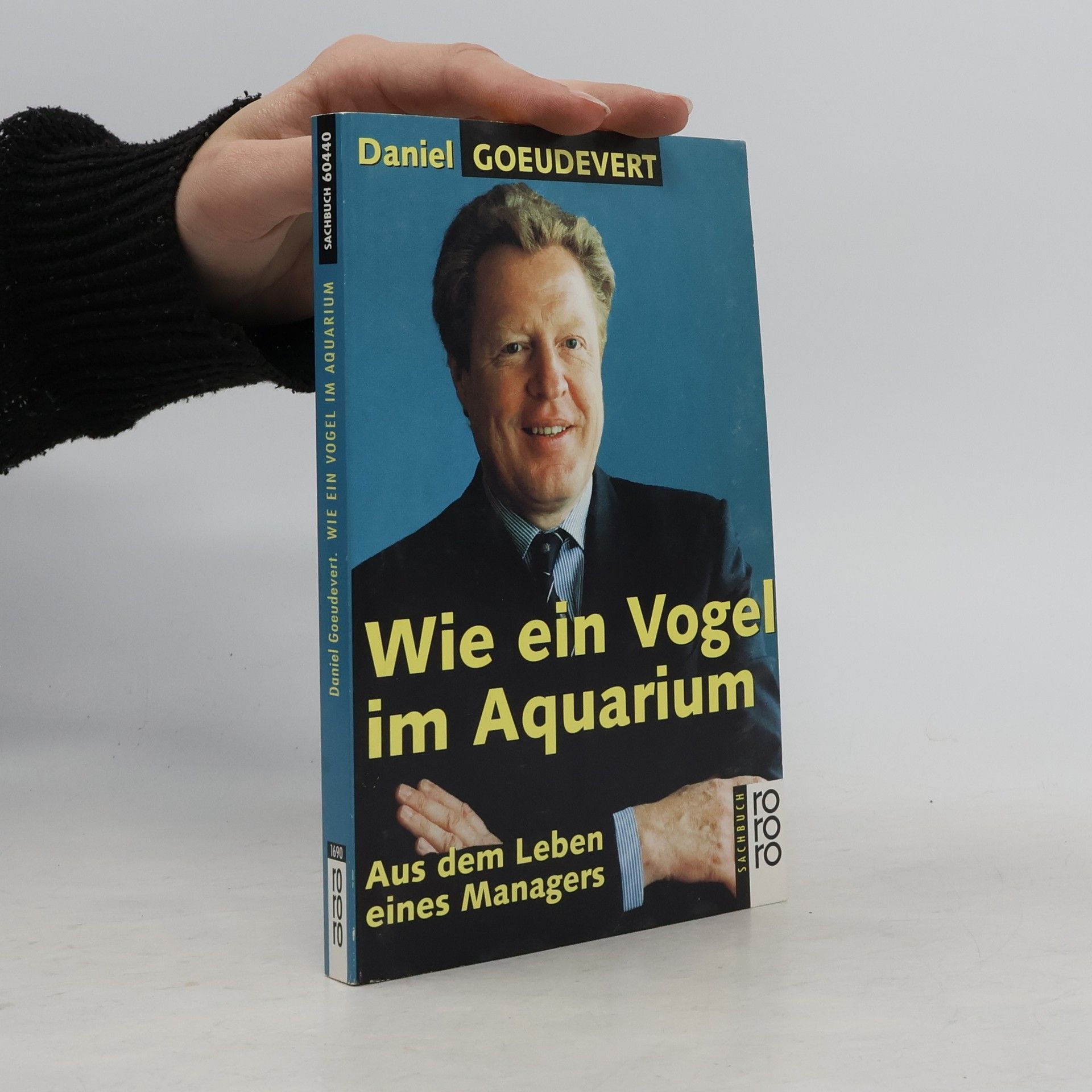 Daniel Goeudevert Wie ein Vogel im Aquarium