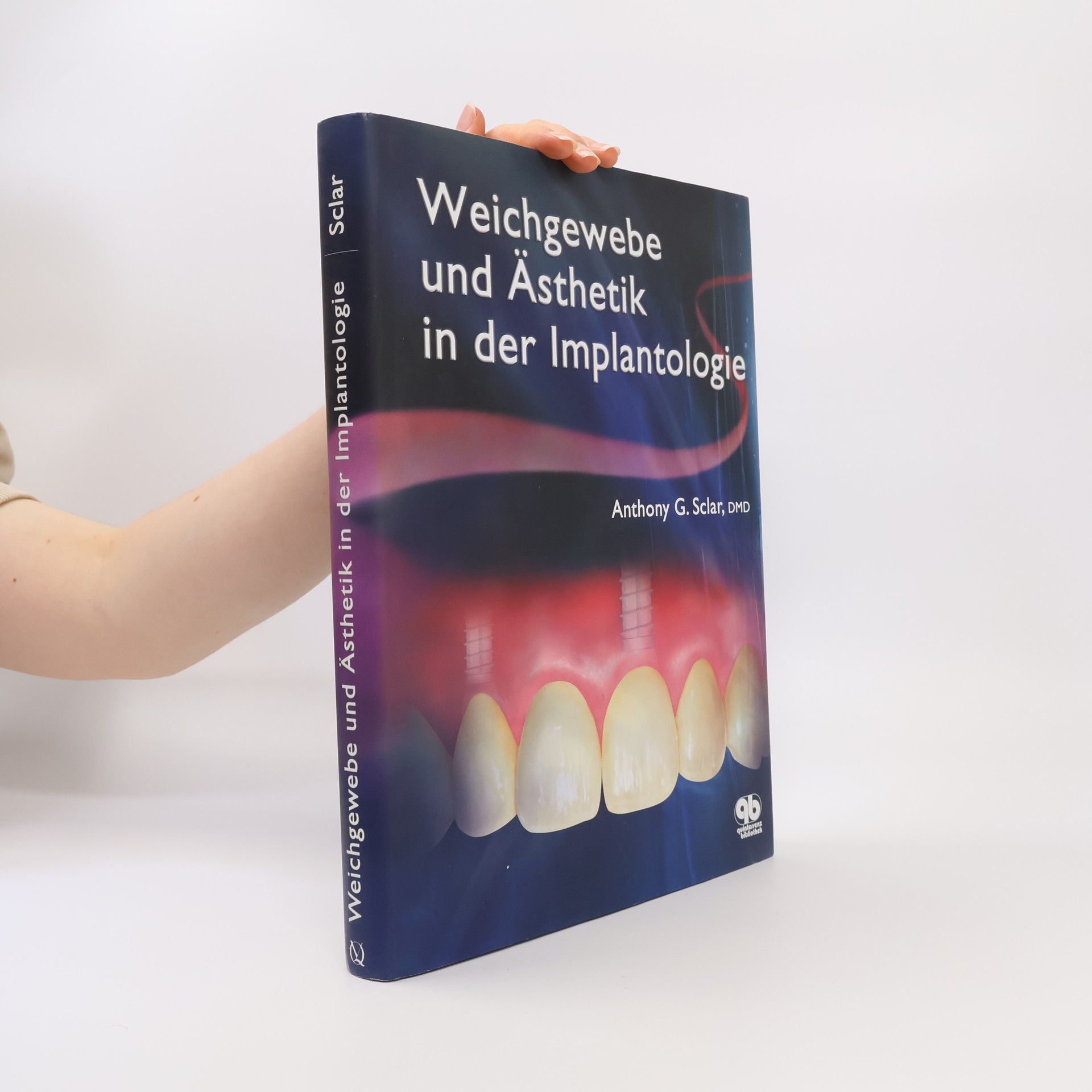 Anthony G. Sclar Weichgewebe und Ästhetik in der Implantologie