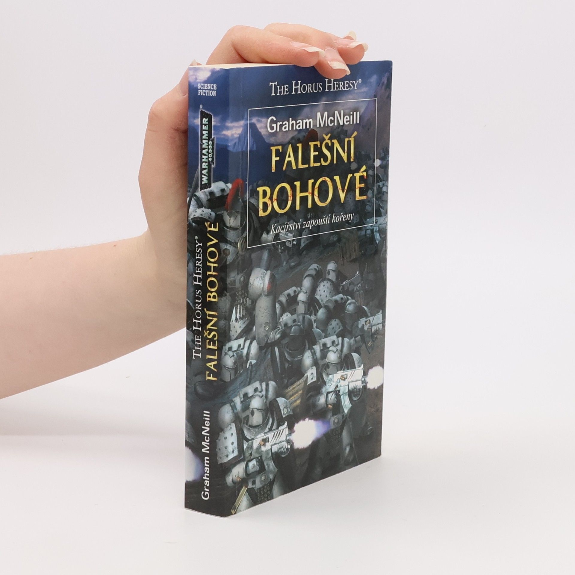 Graham McNeill Falešní bohové : kacířství zapouští kořeny