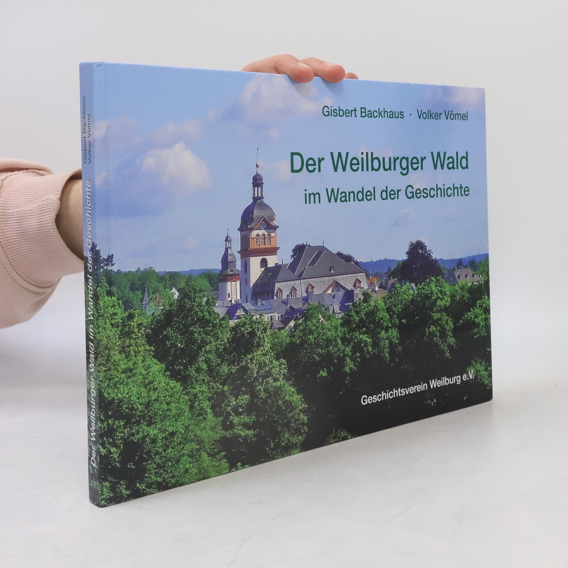 Gisbert Backhaus Der Weilburger Wald im Wandel der Geschichte
