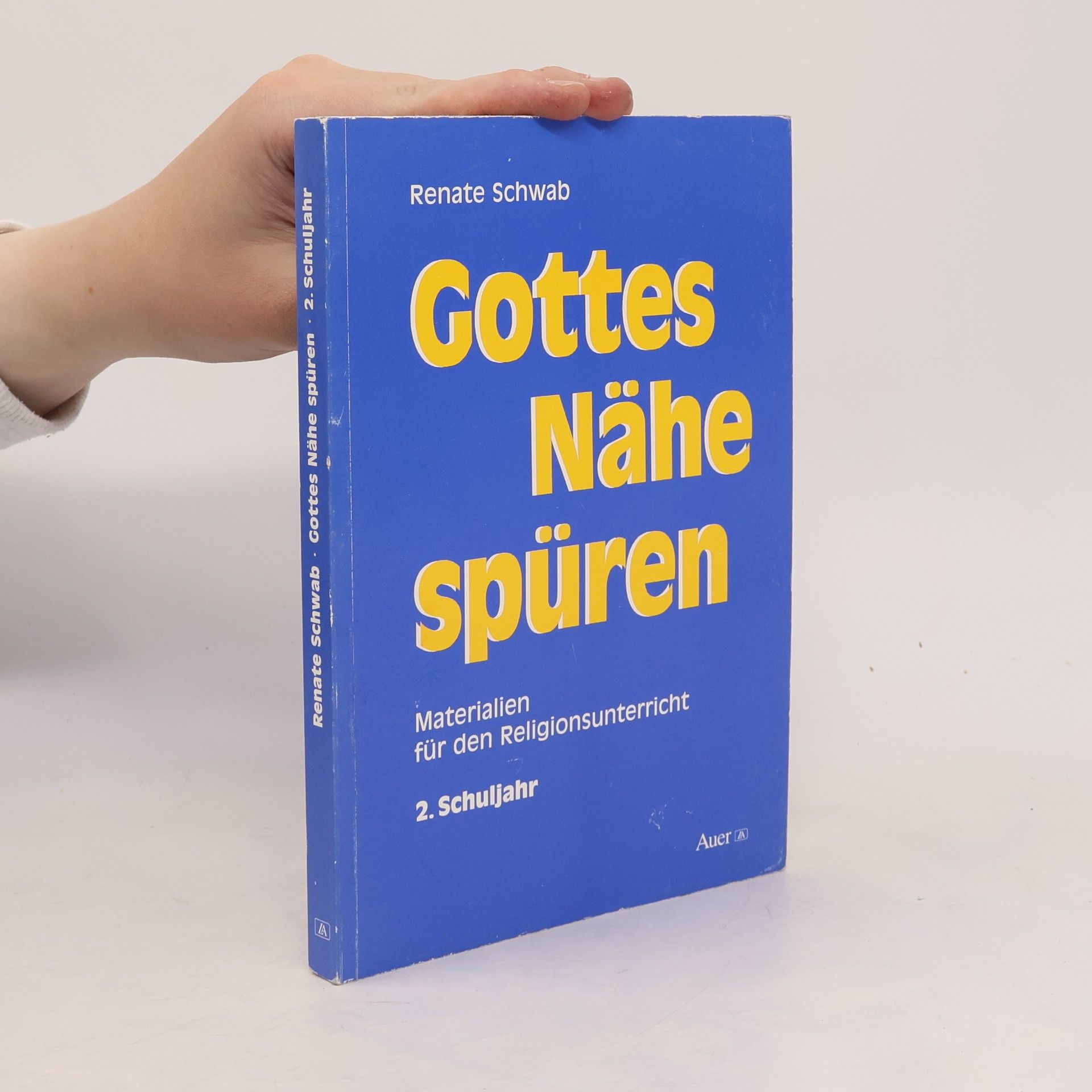 Renate Schwab Gottes Nähe spüren: 2. Schuljahr