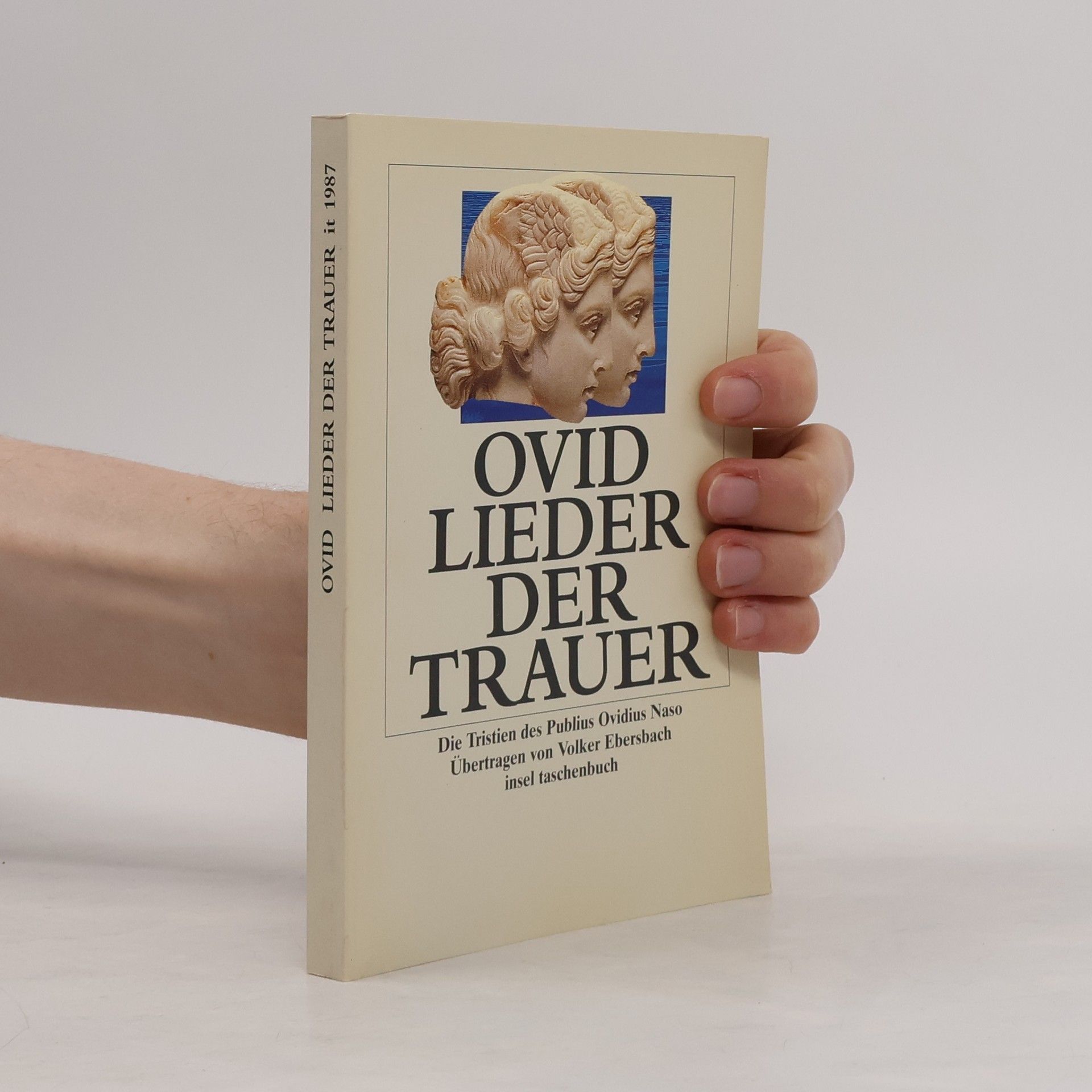 Publius Ovidius Naso Lieder der Trauer. Übertr. u. hrsg. v. Volker Ebersbach
