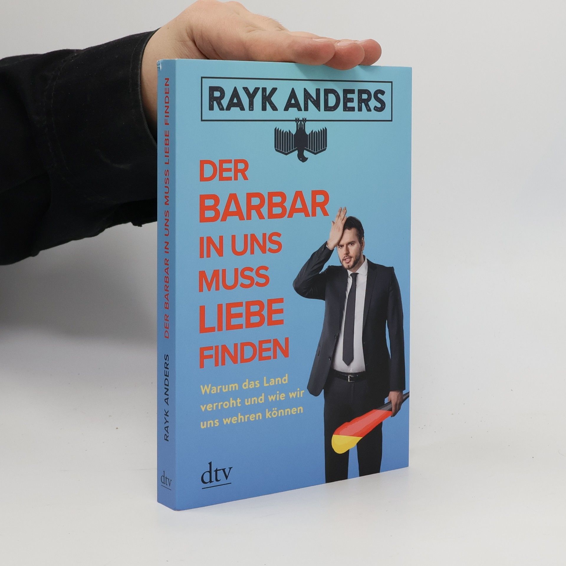 Rayk Anders Der Barbar in uns muss Liebe finden