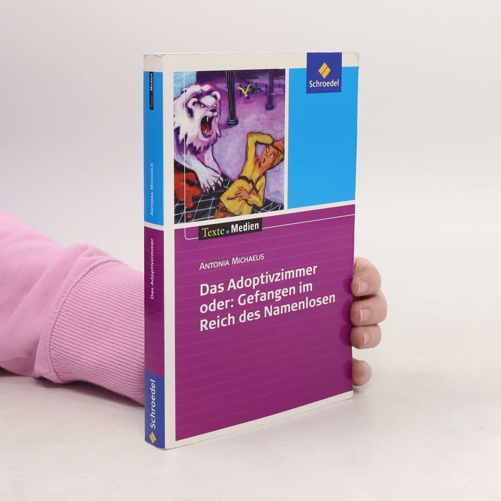 Antonia Michaelis Das Adoptivzimmer oder: Gefangen im Reich des Namenlosen, Textausgabe mit Materialien