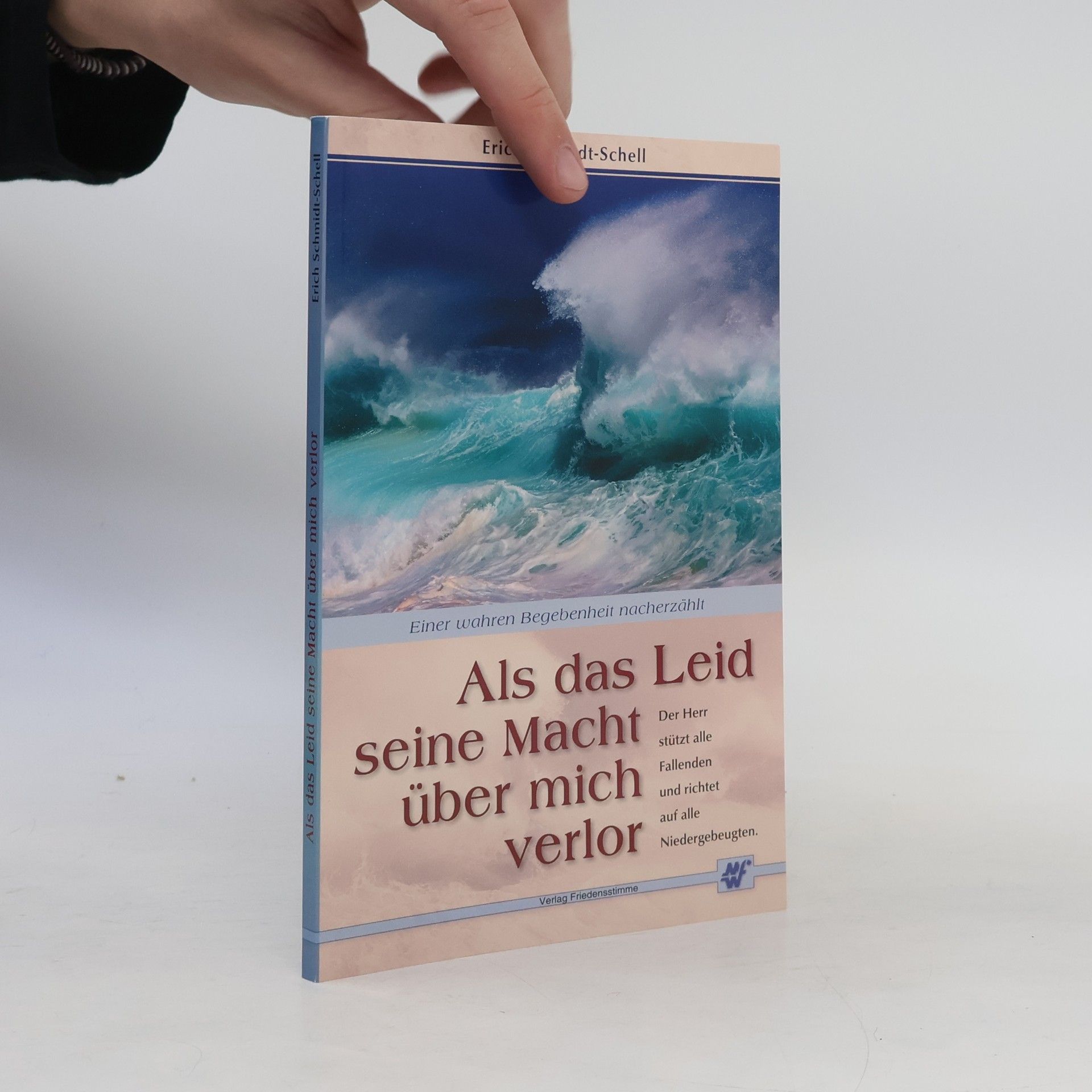Erich Schmidt-Schell Als das Leid seine Macht über mich verlor