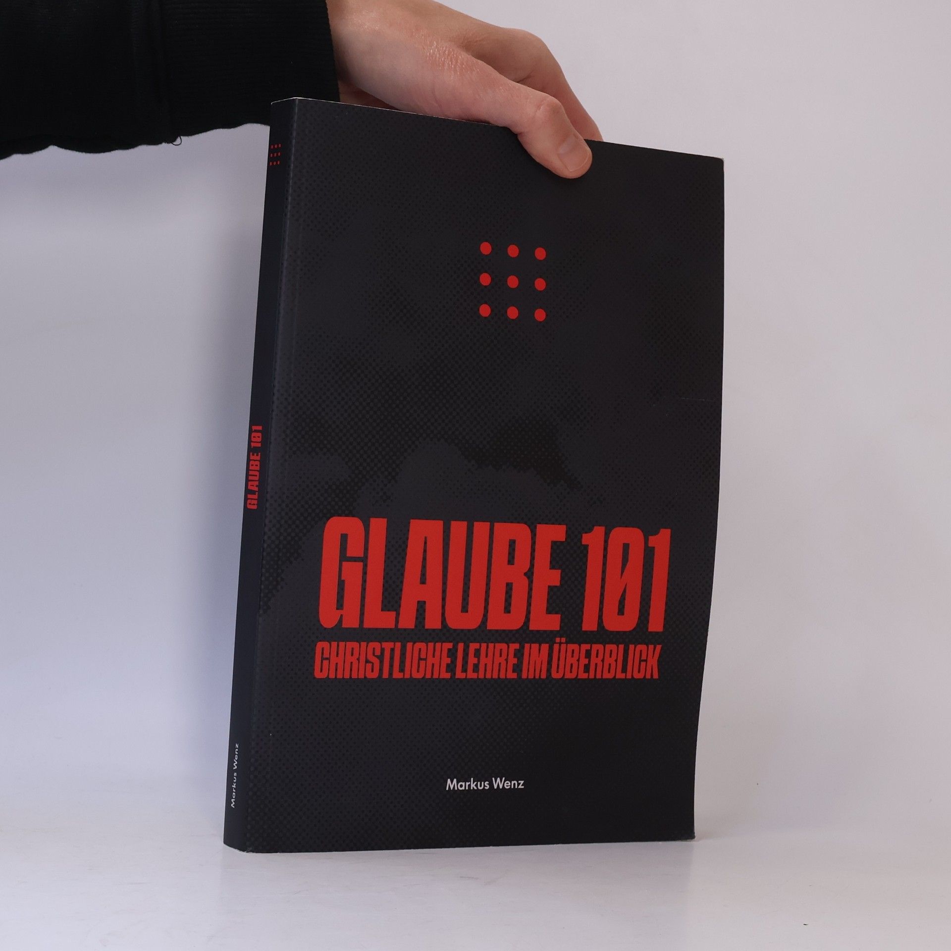Markus Wenz Glaube 101 – Christliche Lehre im Überblick