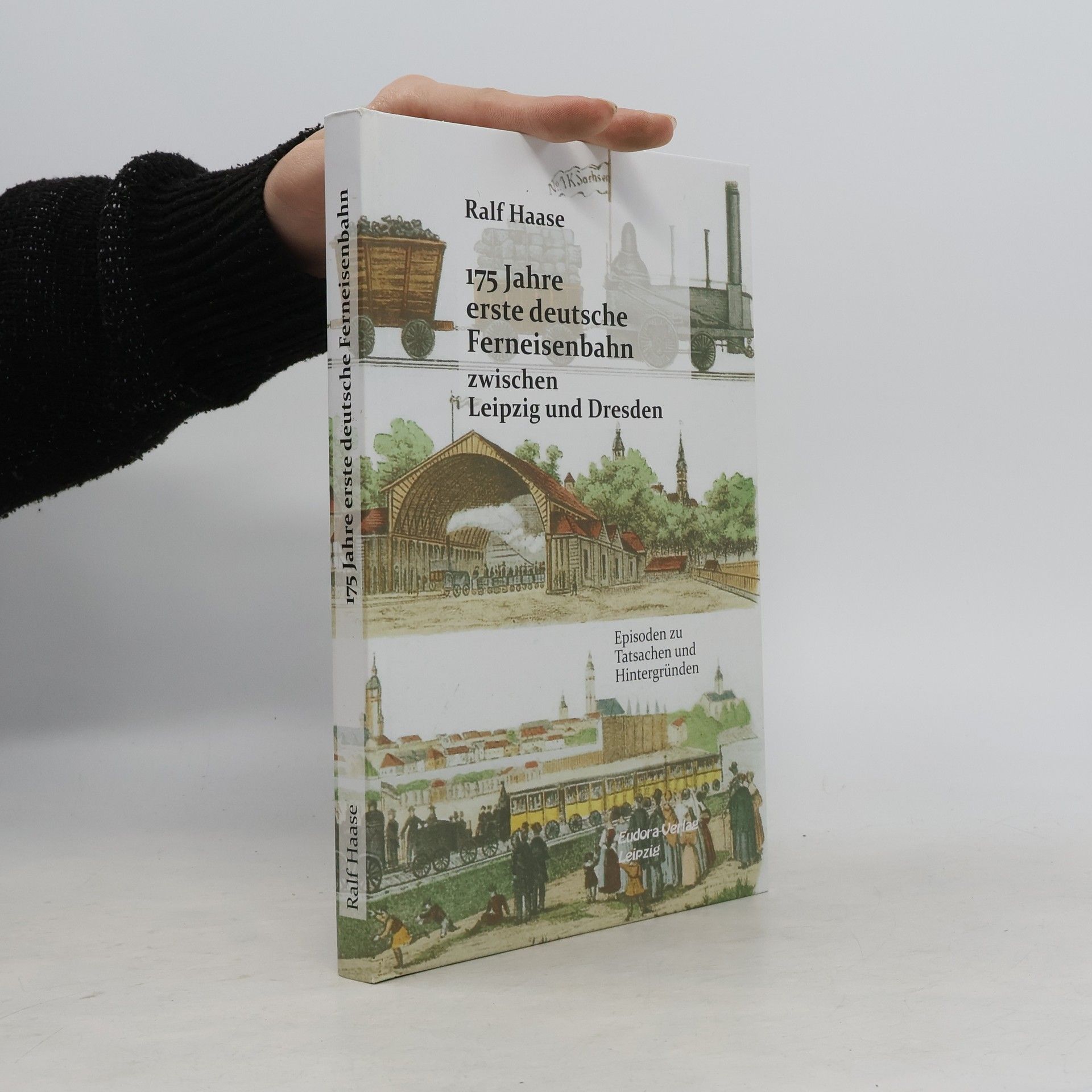 Ralf Haase 175 Jahre erste deutsche Ferneisenbahn zwischen Leipzig und Dresden