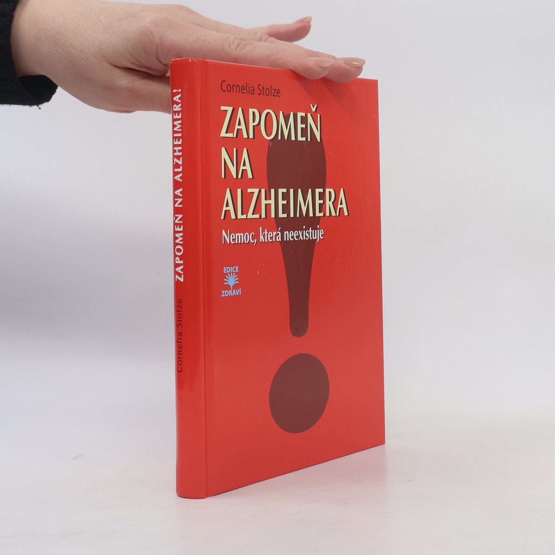 Cornelia Stolze Zapomeň na Alzheimera! - nemoc, která neexistuje