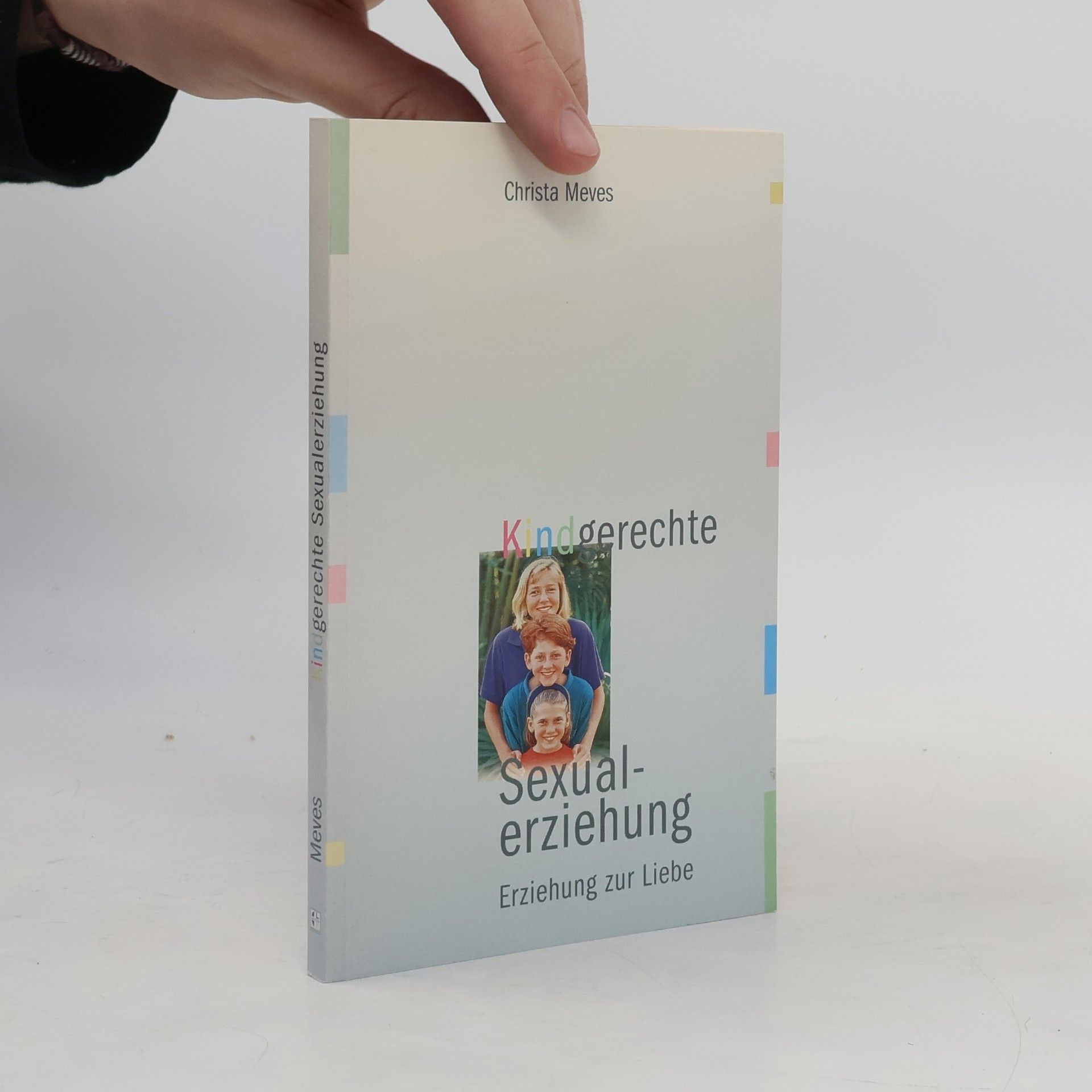 Christa Meves Kindgerechte Sexualerziehung. Erziehung zur Liebe.