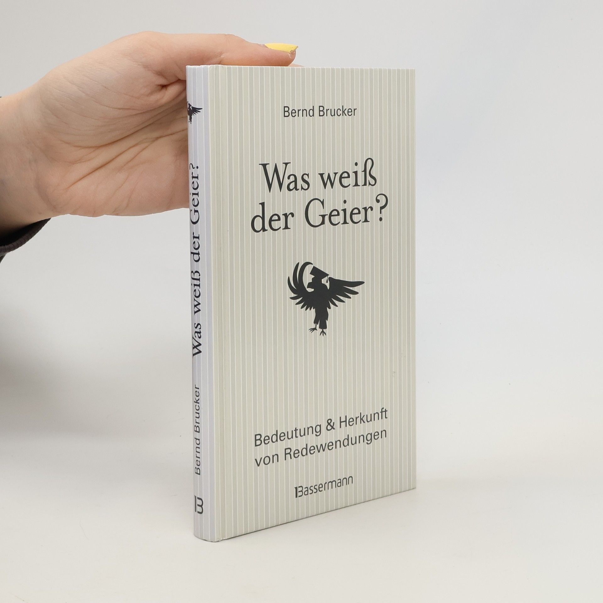 Bernd Brucker Was weiß der Geier?