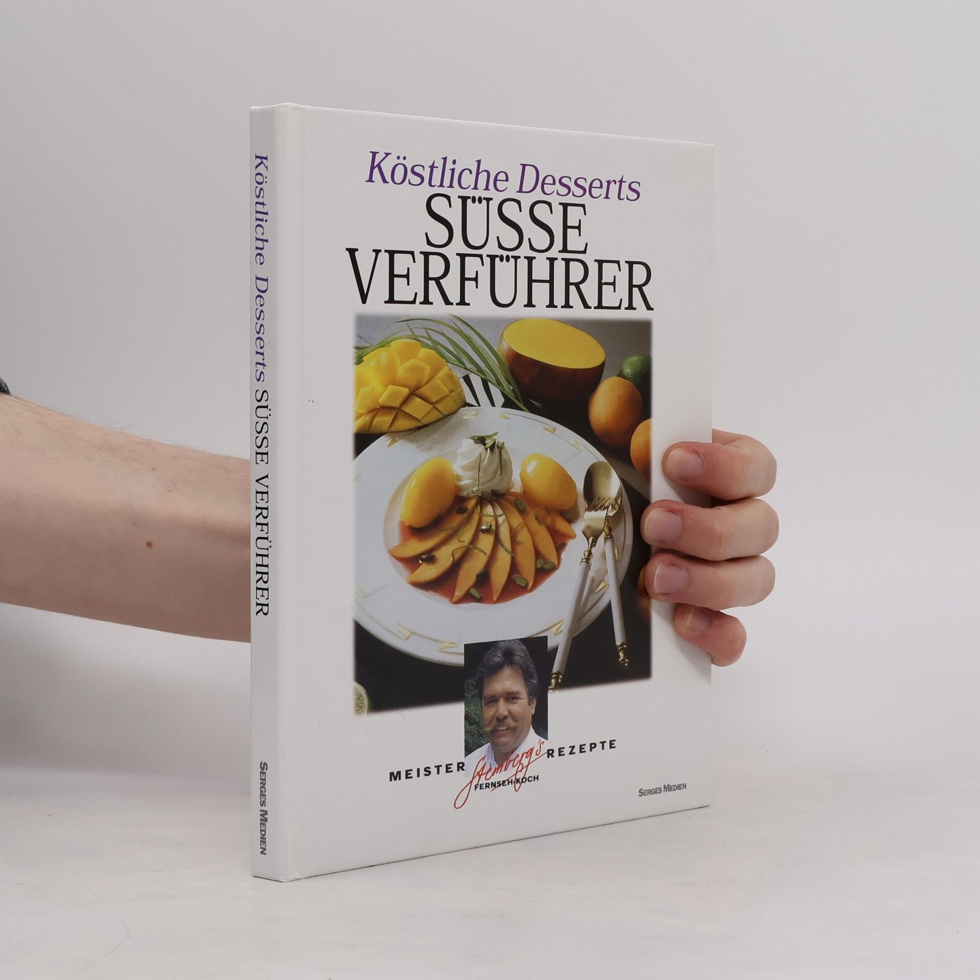 Walter Stemberg Köstliche Desserts. Süsse Verführer