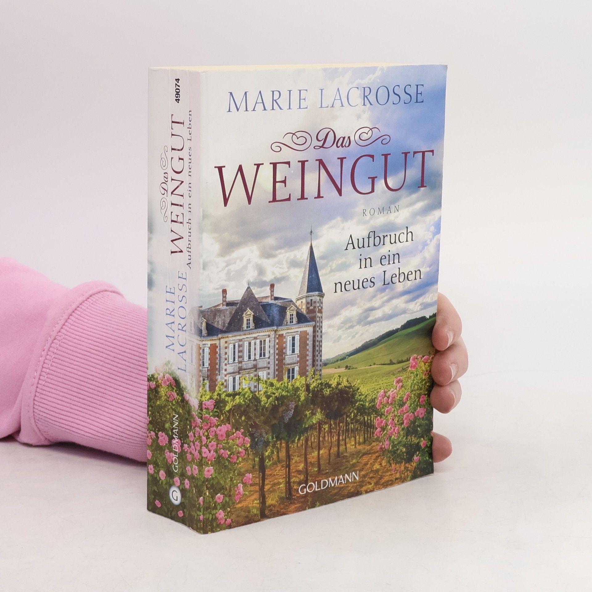 Marie Lacrosse Das Weingut. Aufbruch in ein neues Leben