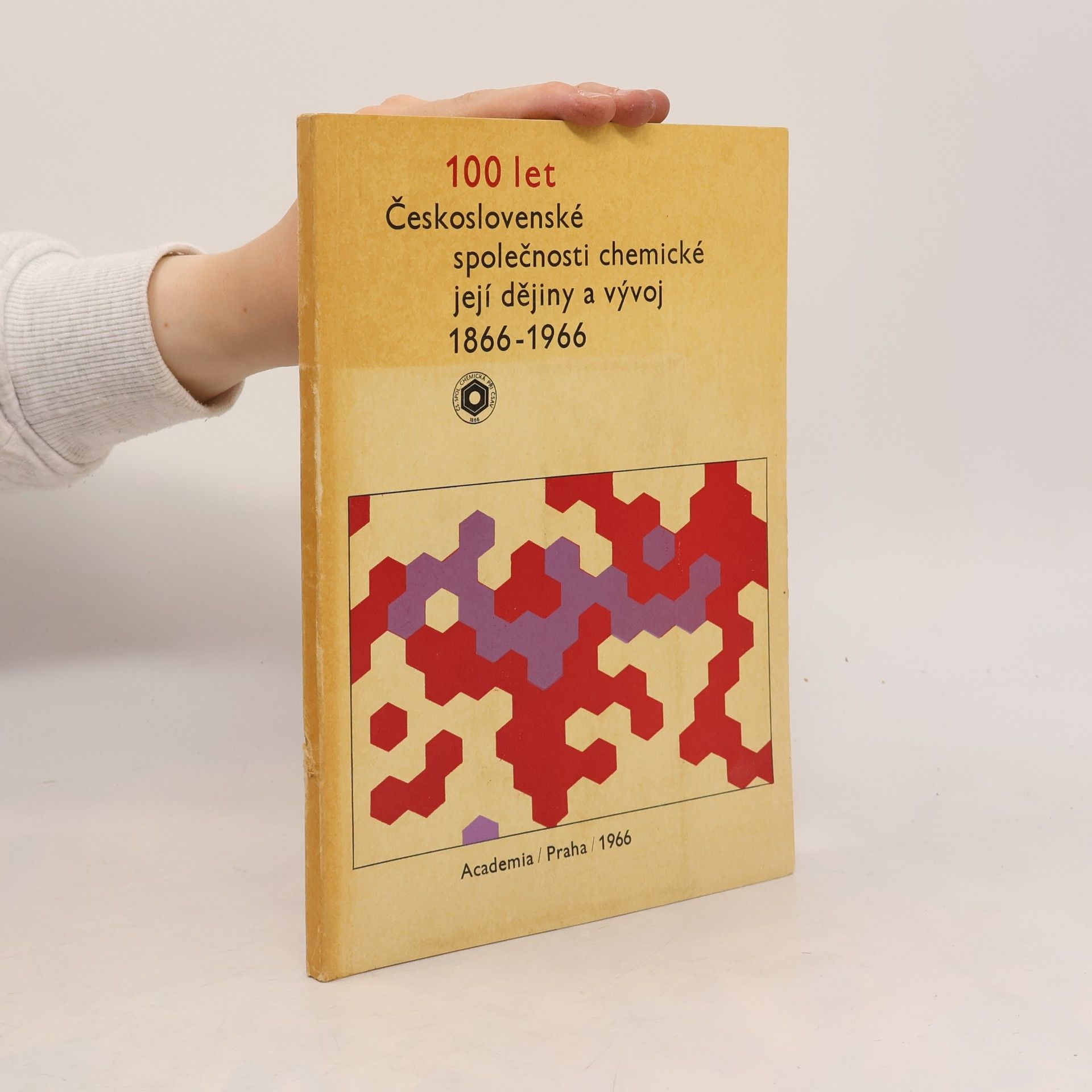 Oldřich Hanč 100 let Československé společnosti chemické, její dějiny a vývoj 1866-1966