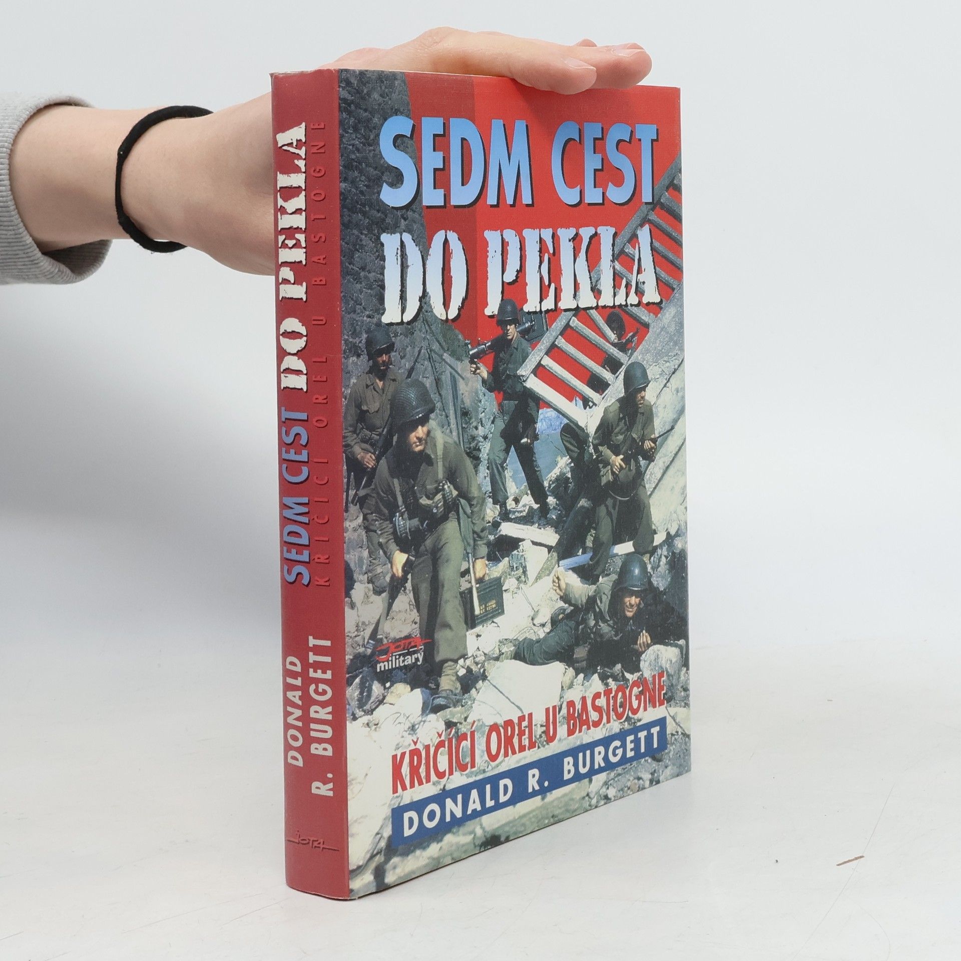 Donald Robert Burgett Sedm cest do pekla: Křičící orel u Bastogne