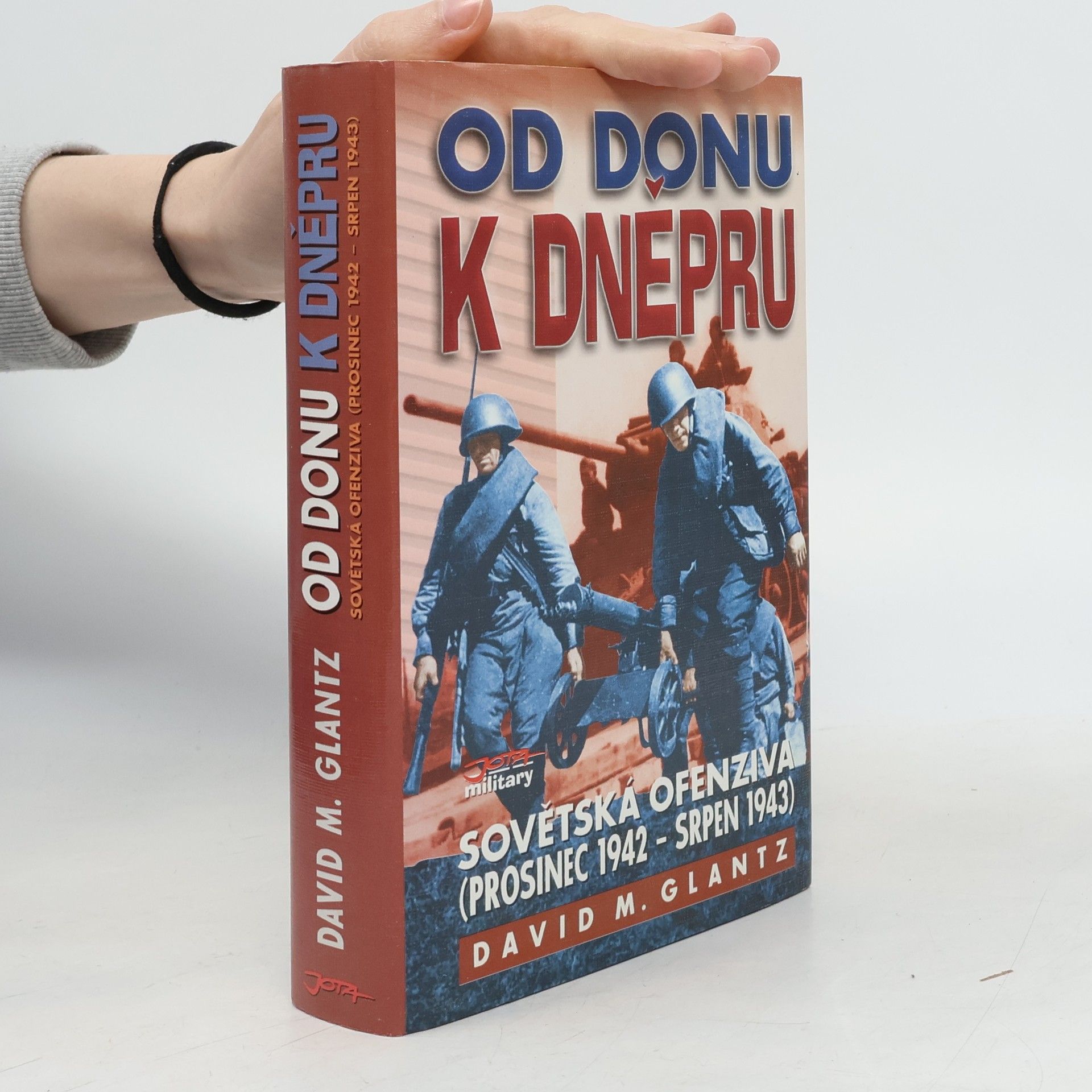 David M. Glantz Od Donu k Dněpru - sovětská ofenziva (prosinec 1942 – srpen 1943)