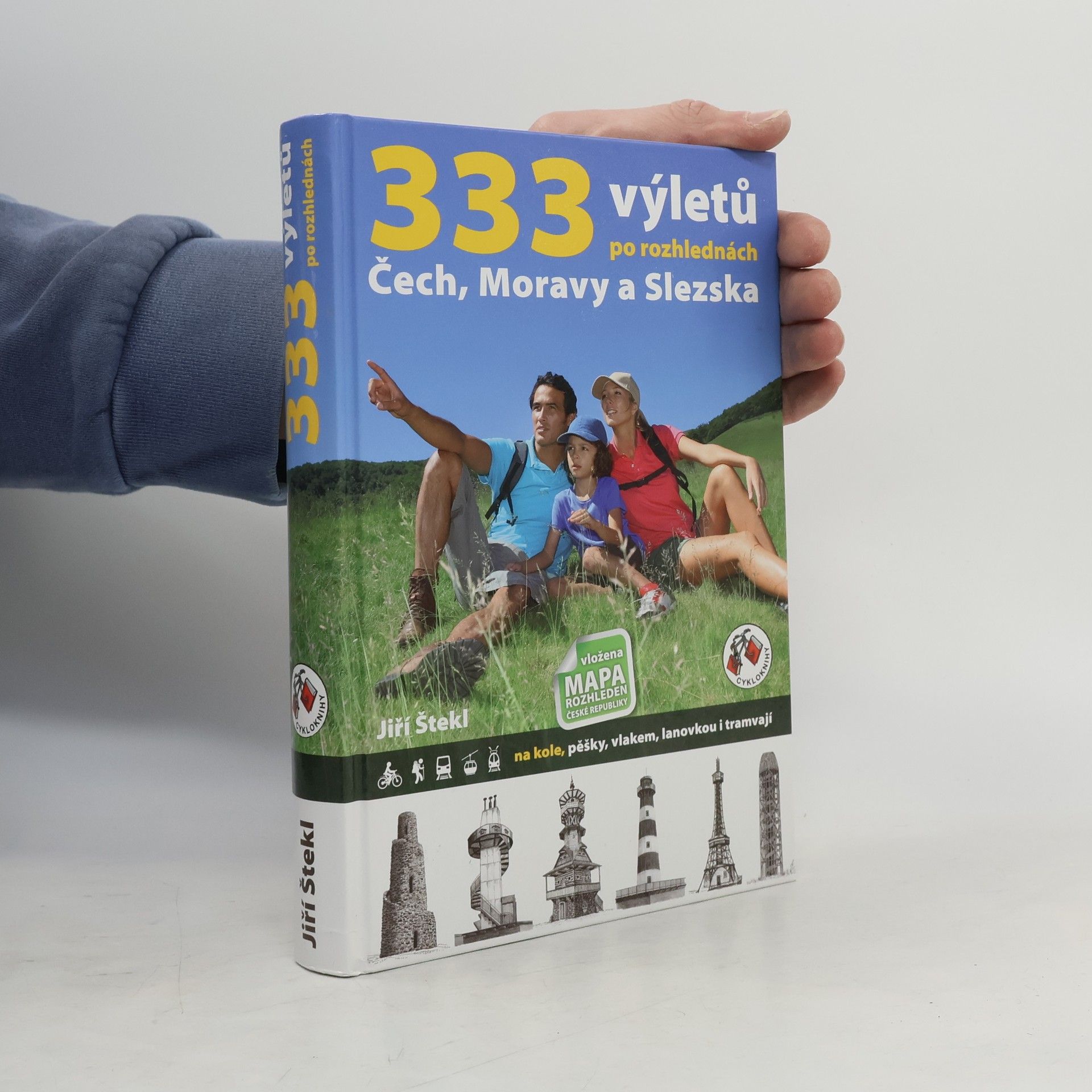 Jiří Štekl 333 výletů po rozhlednách Čech, Moravy a Slezska. Na kole, pěšky, vlakem, lanovkou i tramvají