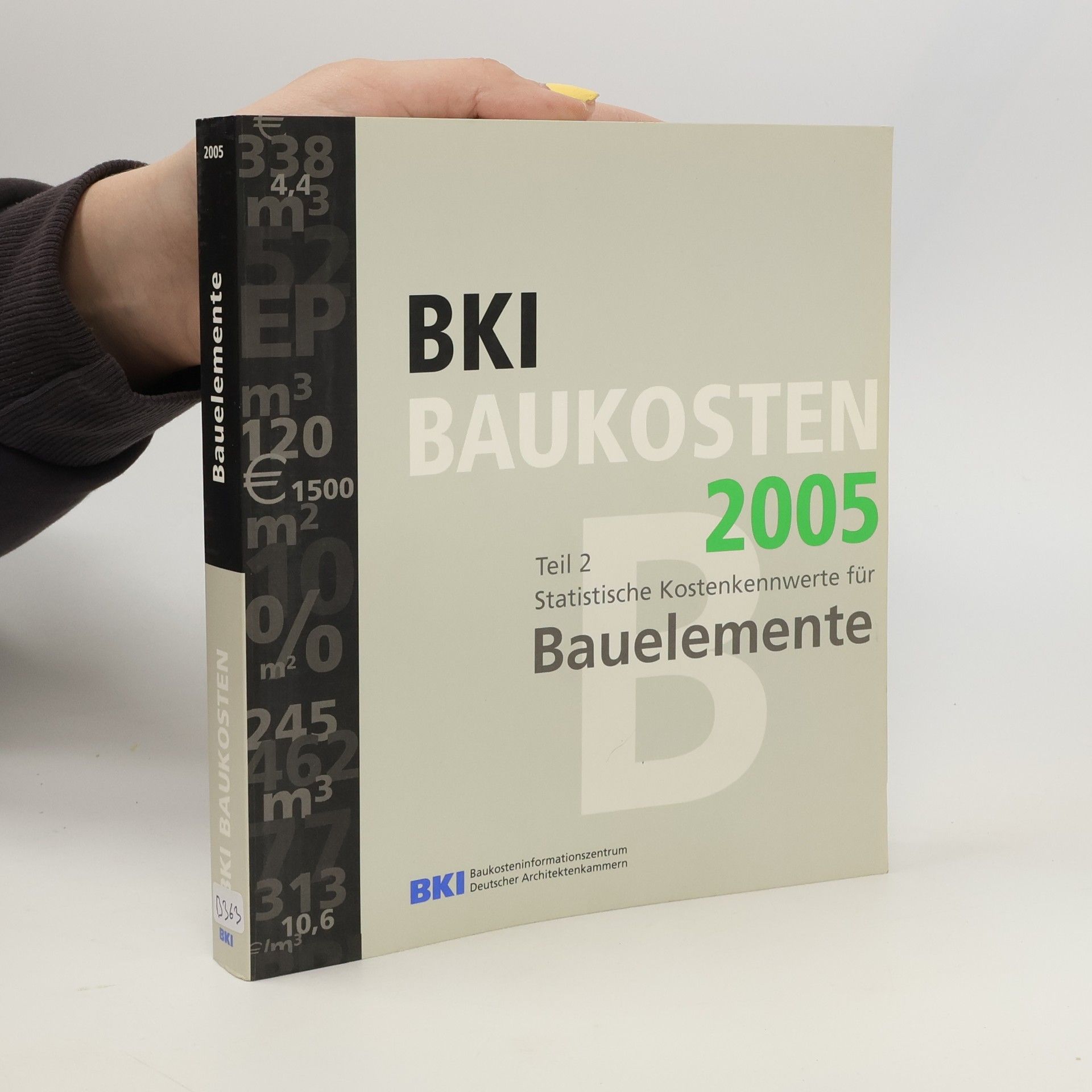 Autorenkollektiv BKI Baukosten 2005. Teil 2. Statistische Kostenkennwerte für Bauelemente
