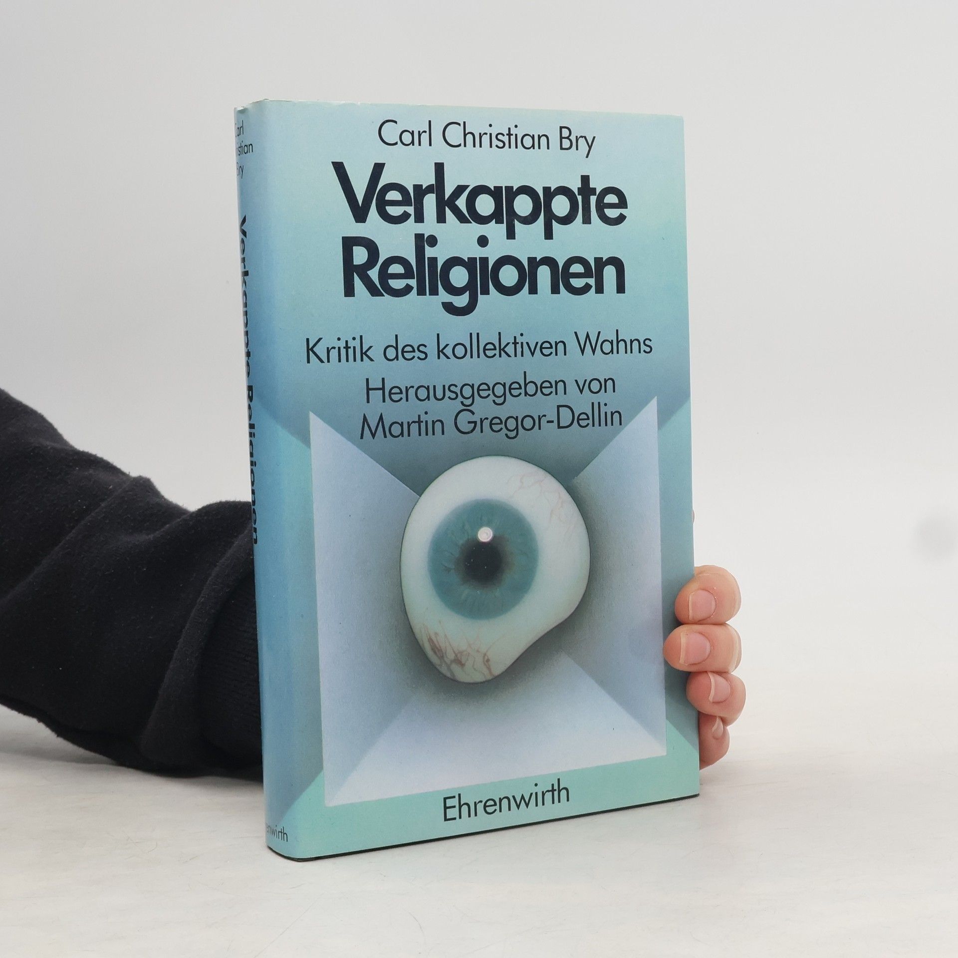 Carl Christian Bry Verkappte Religionen. Kritik des kollektiven Wahns