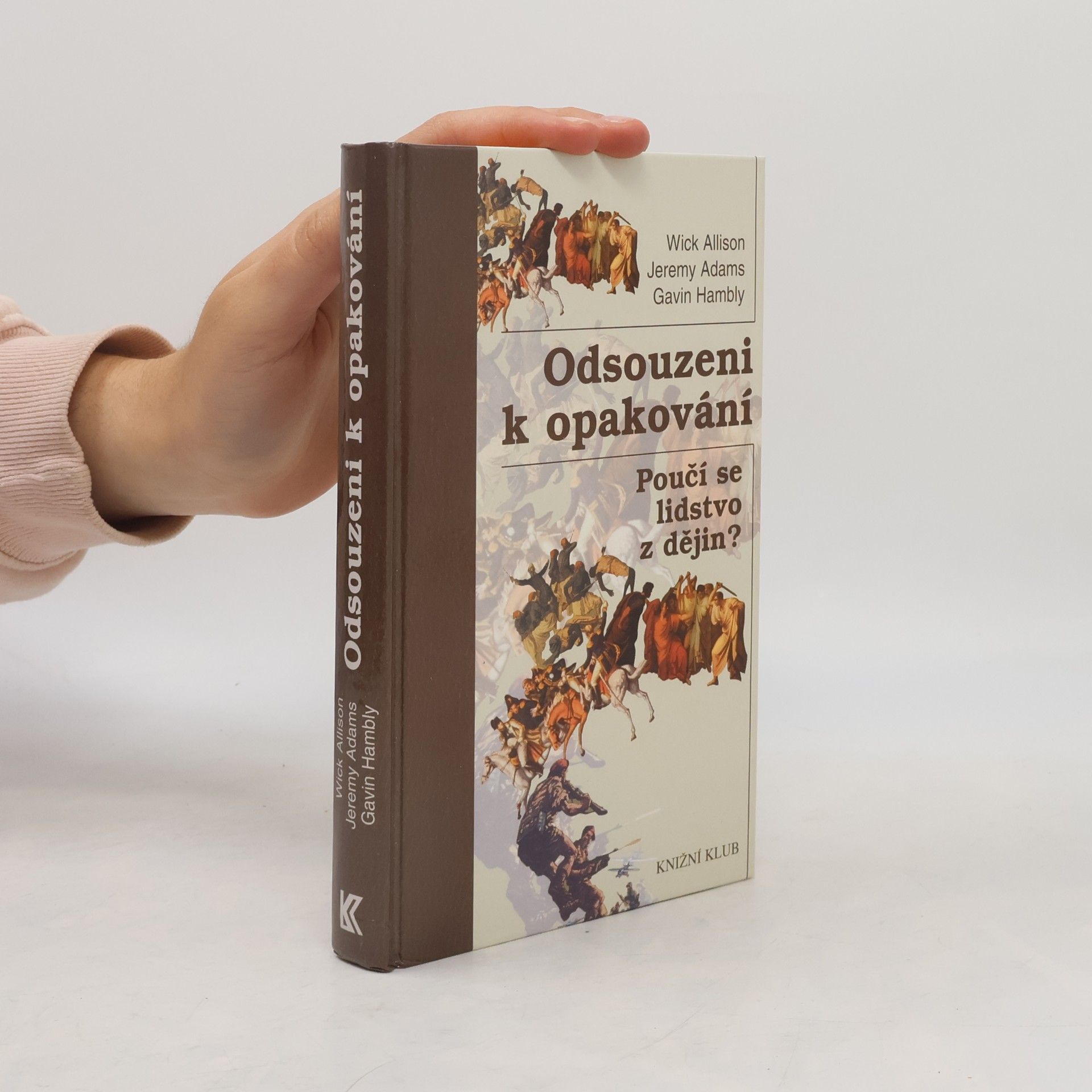 Gavin Hambly Odsouzeni k opakování : poučí se lidstvo z dějin?