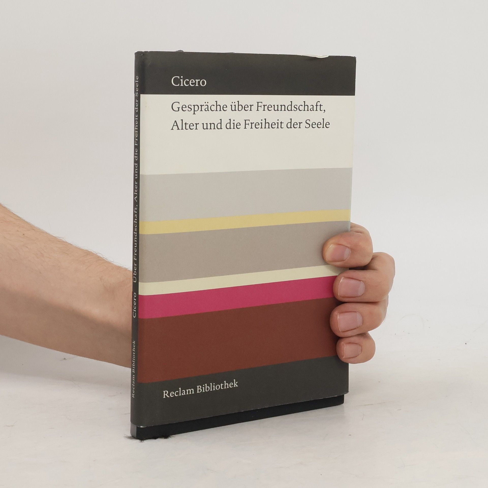 Marcus Tullius Cicero Reclam Bibliothek: Gespräche über Freundschaft, Alter und die Freiheit der Seele