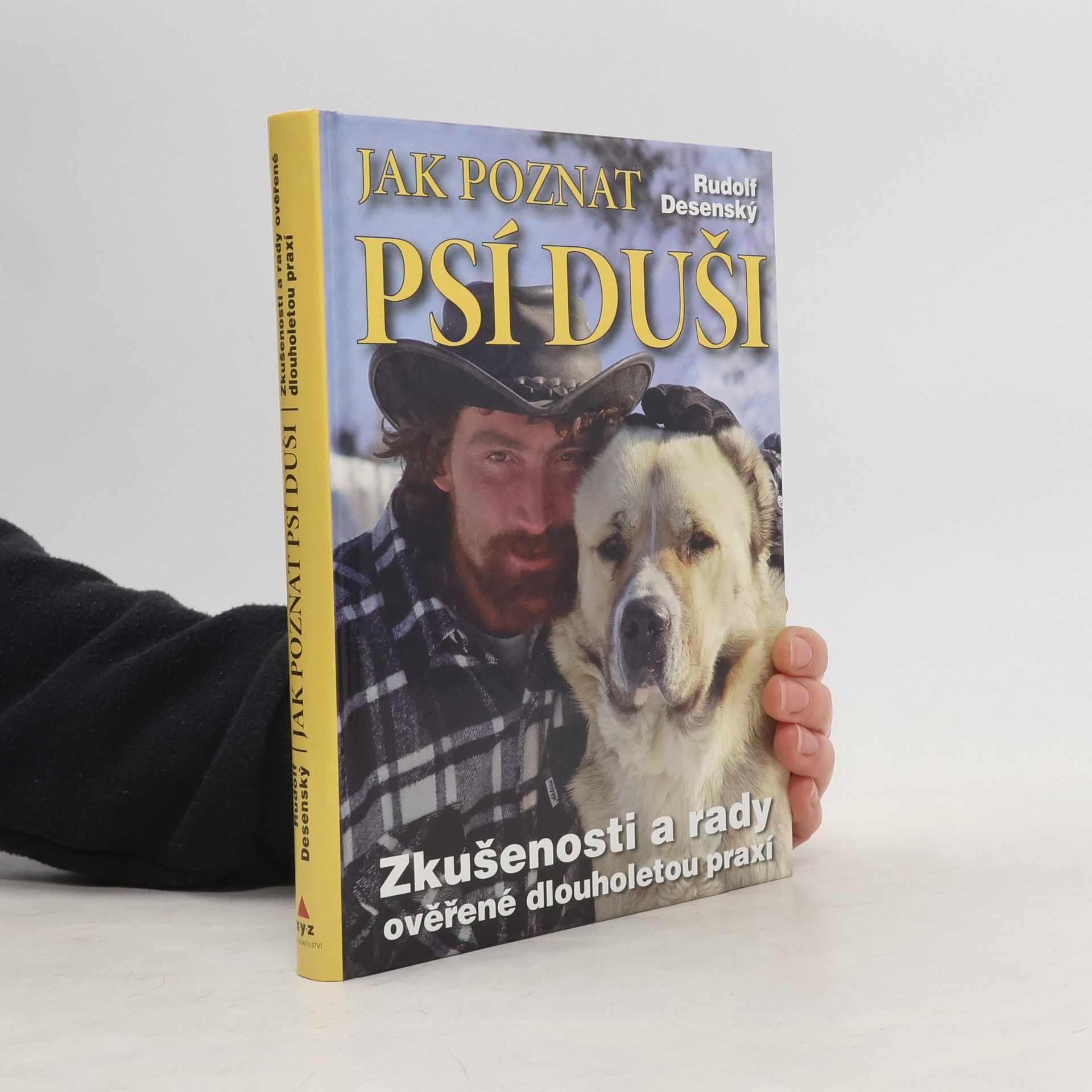 Rudolf Desenský Jak poznat psí duši: Zkušenosti a rady ověřené dlouholetou praxí