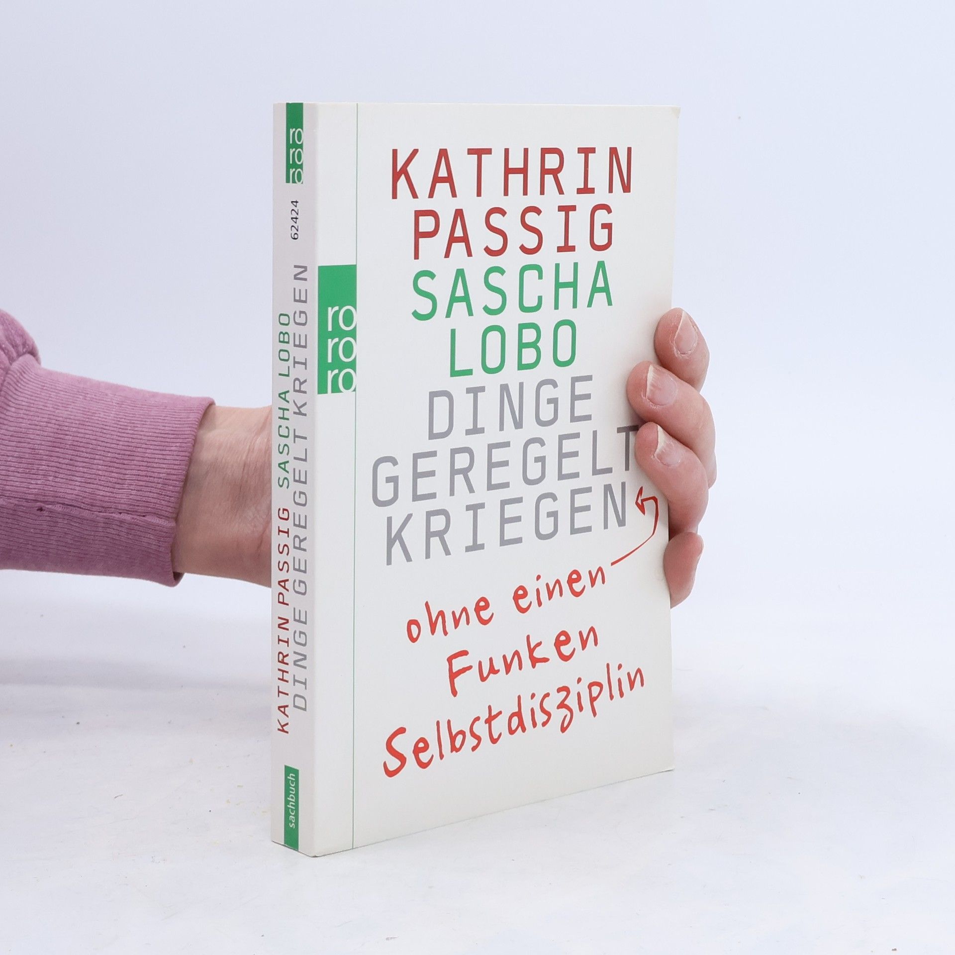 Kathrin Passig Dinge geregelt kriegen - ohne einen Funken Selbstdisziplin