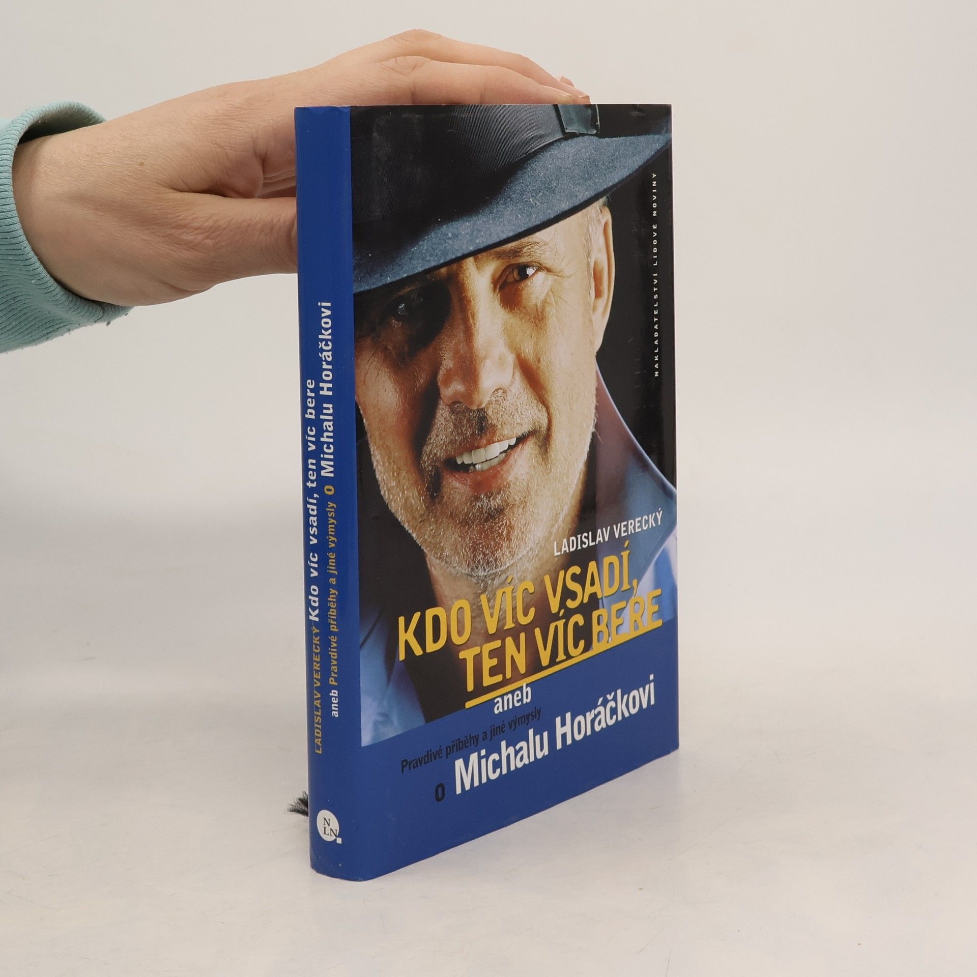 Kdo víc vsadí, ten víc bere, aneb, Pravdivé příběhy a jiné výmysly o Michalu Horáčkovi