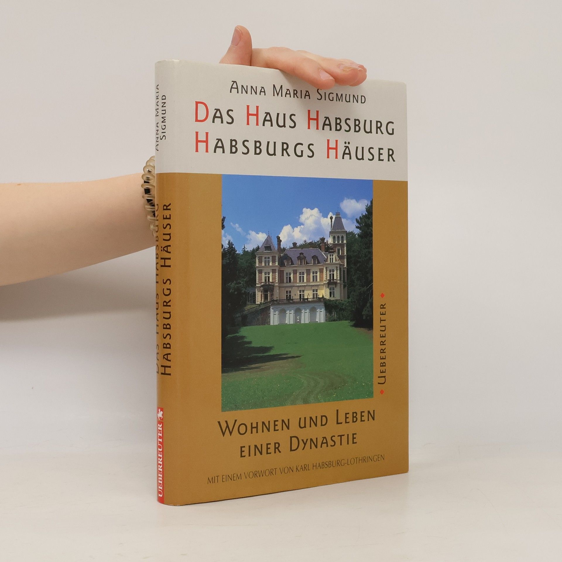 Anna Maria Sigmund Das Haus Habsburg - Habsburger Häuser