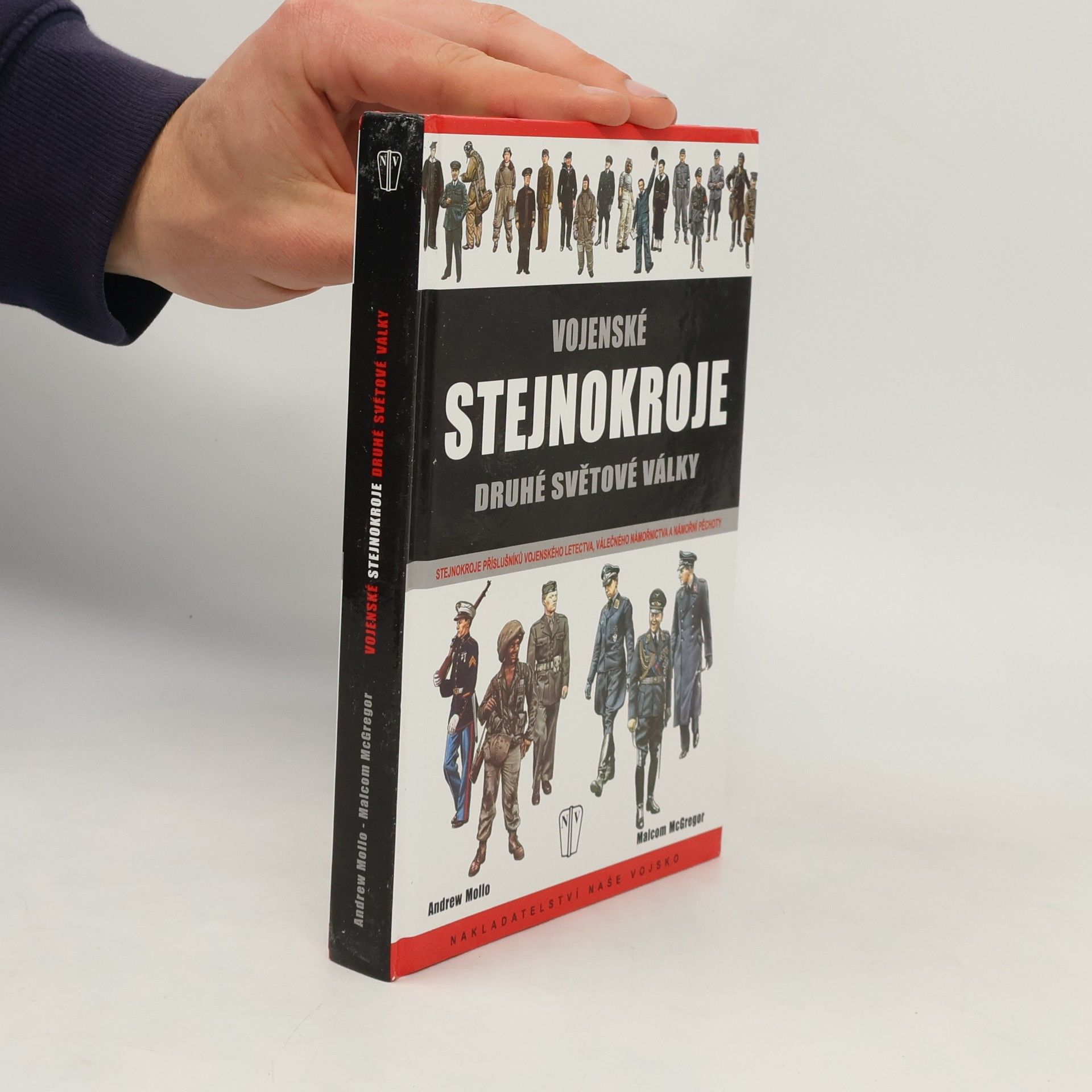 Andrew Mollo Vojenské stejnokroje druhé světové války. Stejnokroje příslušníků vojenského letectva, válečného námořnictva ...
