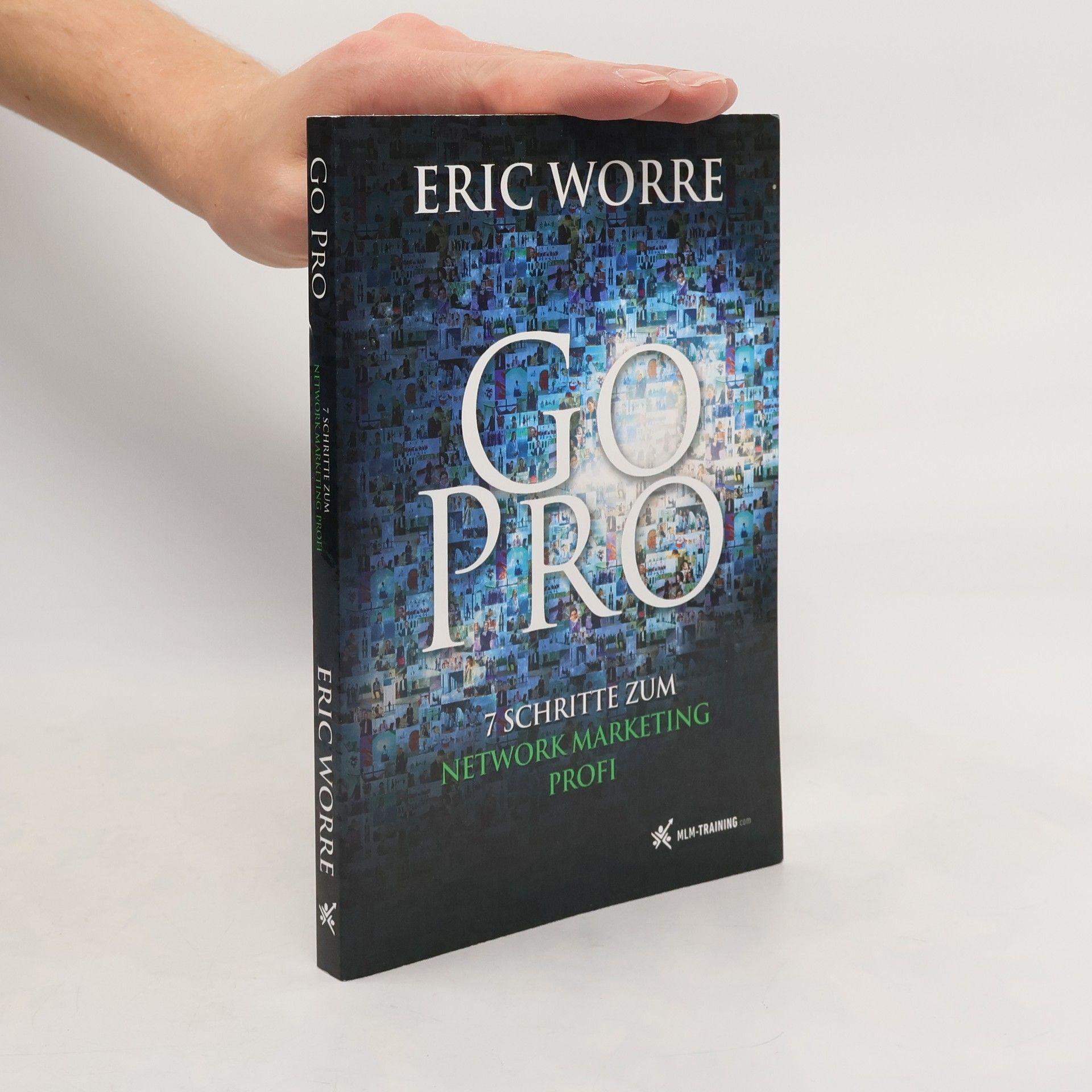 Eric Worre Go Pro. 7 Schritte zum Network Marketing Profi