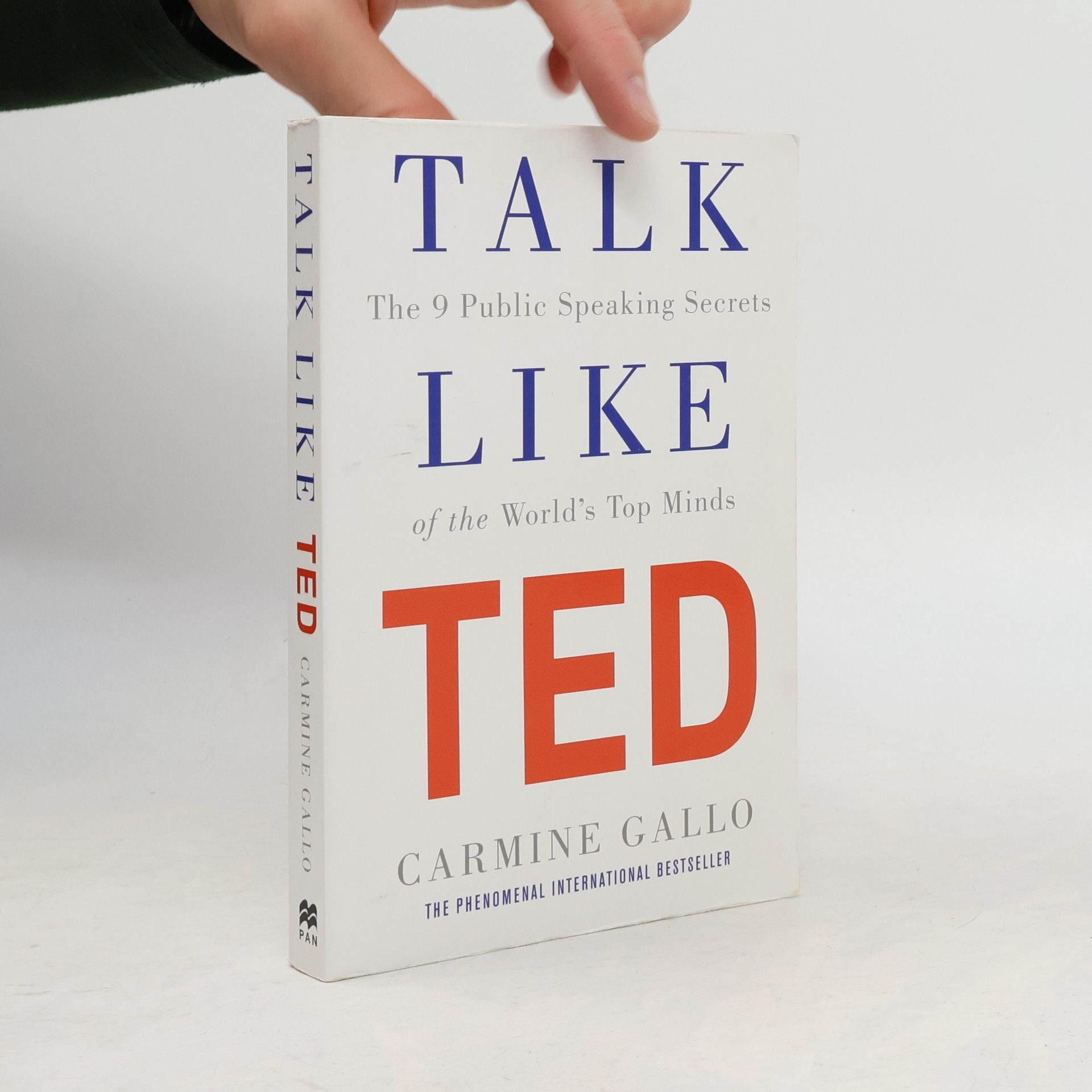 Carmine Gallo Talk like TED. The 9 public speaking secrets of the world's top minds