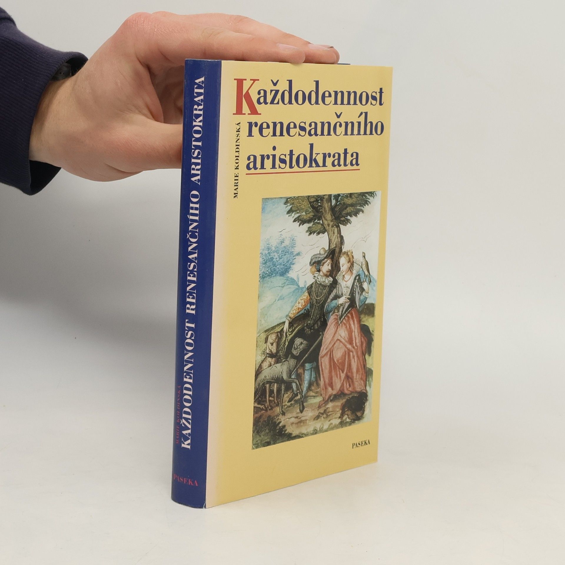 Marie Koldinská Každodennost renesančního aristokrata