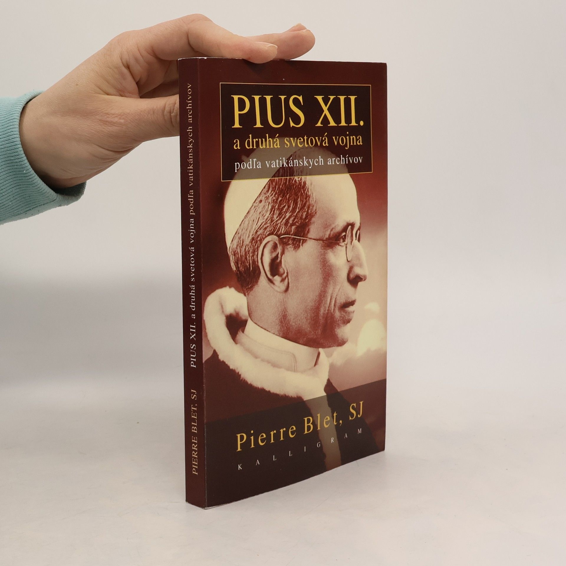Pierre Blet Pius XII. a druhá svetová vojna podľa vatikánskych archívov