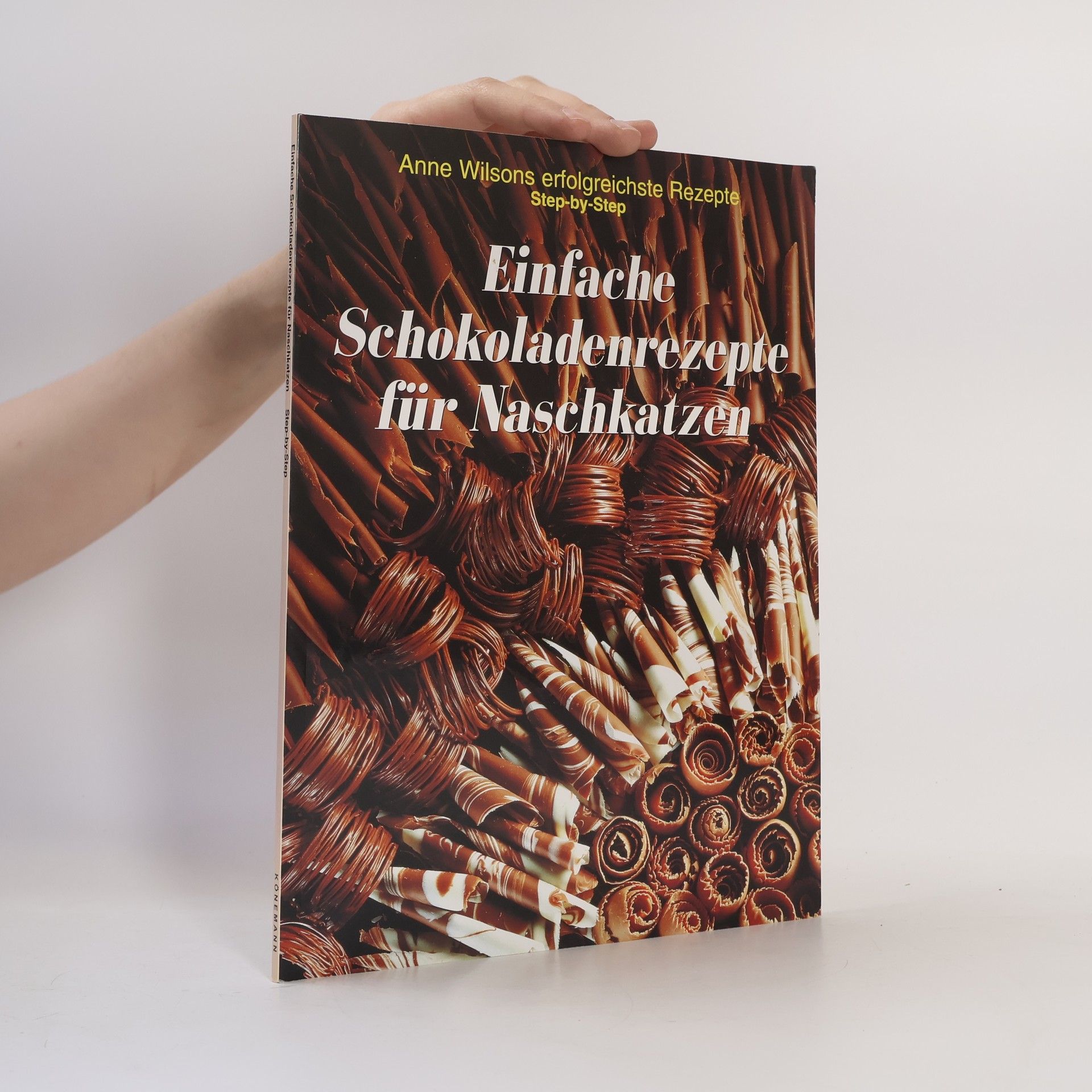 Anne Wilsons Einfache Schokoladenrezepte für Naschkatzen
