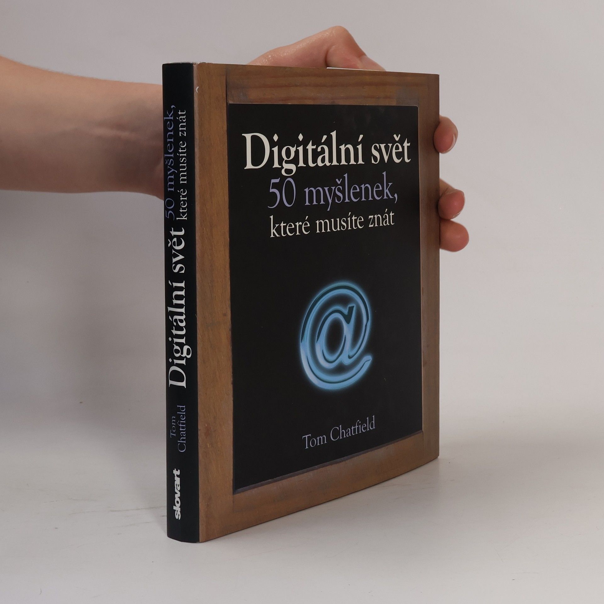 Tom Chatfield Digitální svět. 50 myšlenek, které musíte znát