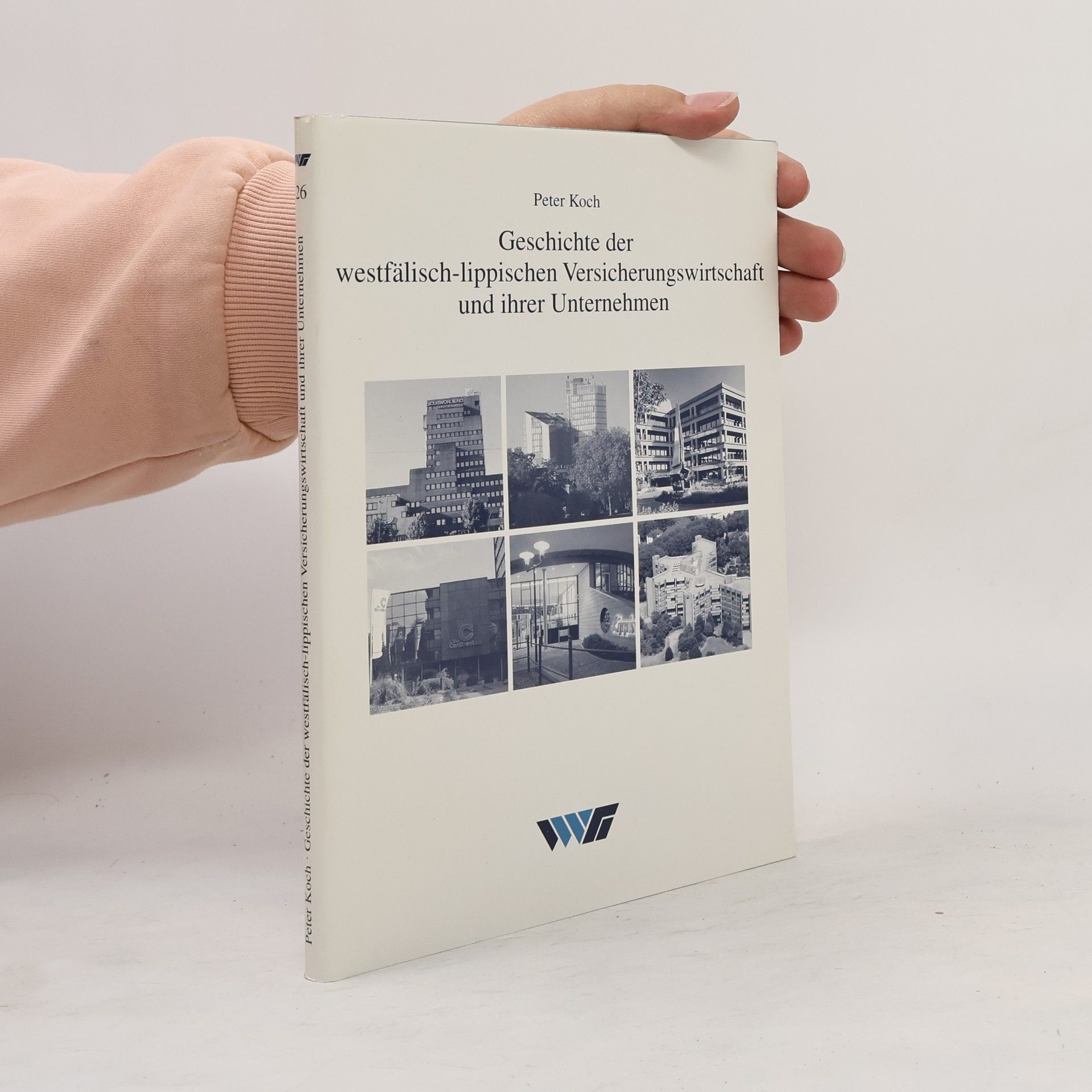 Rolf-Peter Koch Geschichte der westfälisch-lippischen Versicherungswirtschaft und ihrer Unternehmen