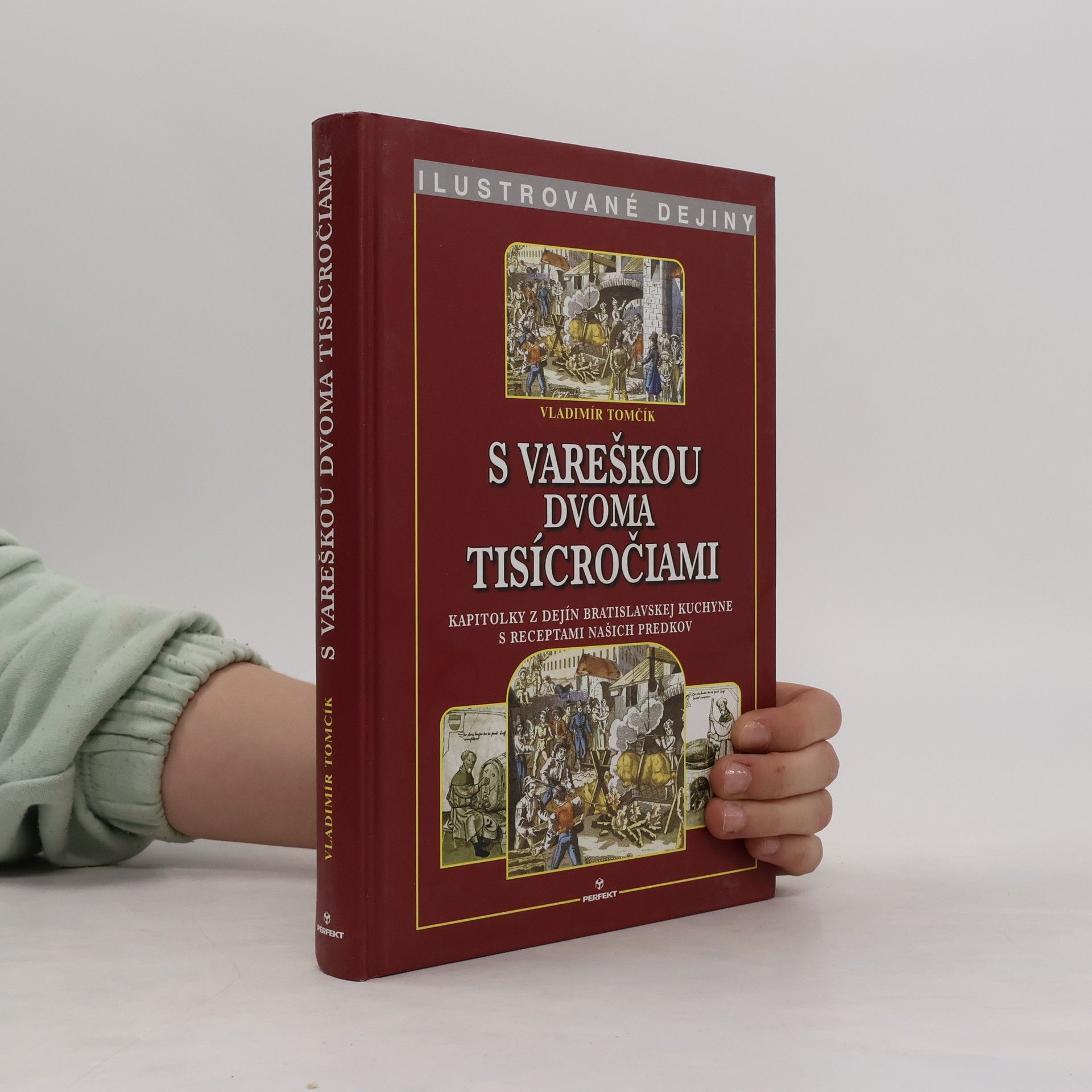 Vladimír Tomčík S vareškou dvoma tisícročiami : kapitolky z dejín bratislavskej kuchyne s receptami našich predkov