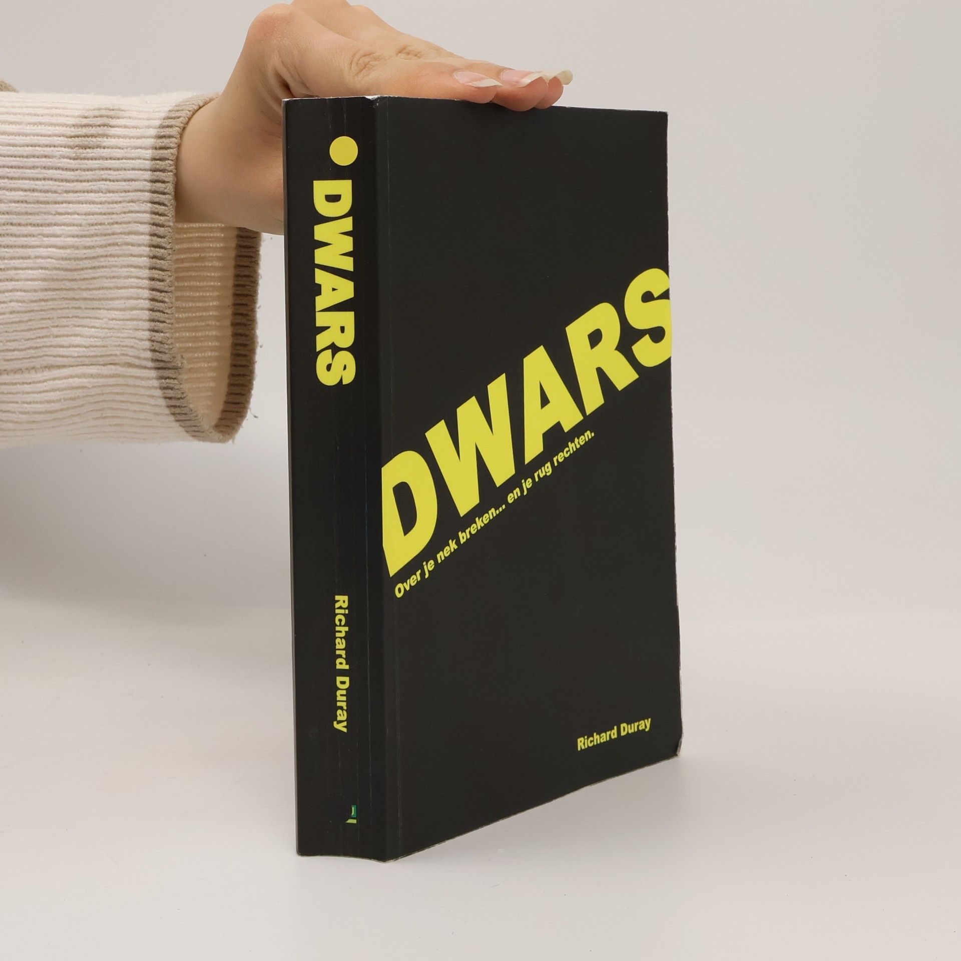 Richard Duray Dwars. Over je nek breken ... en je rug rechten