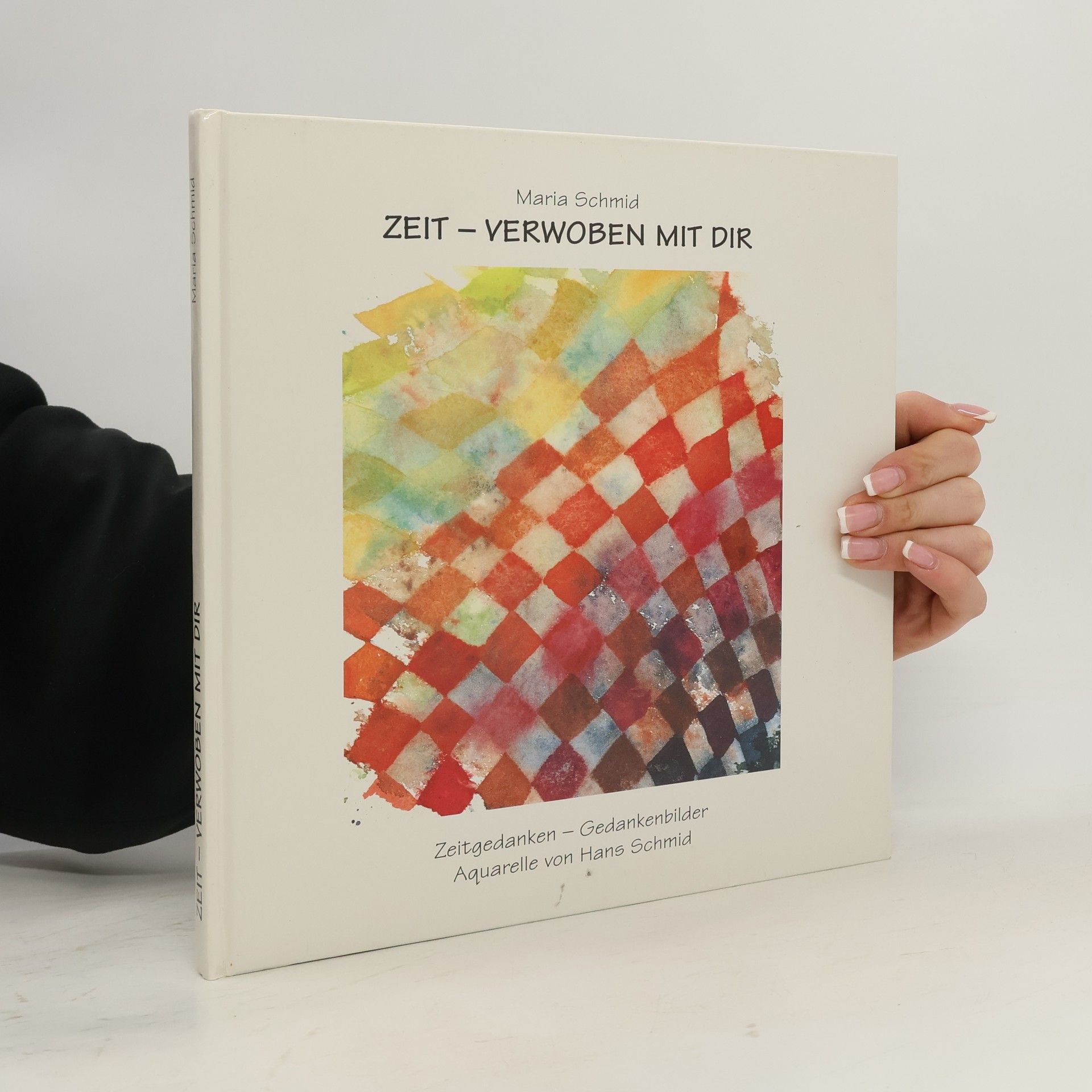 Maria Schmid Zeit – Verwoben mit Dir