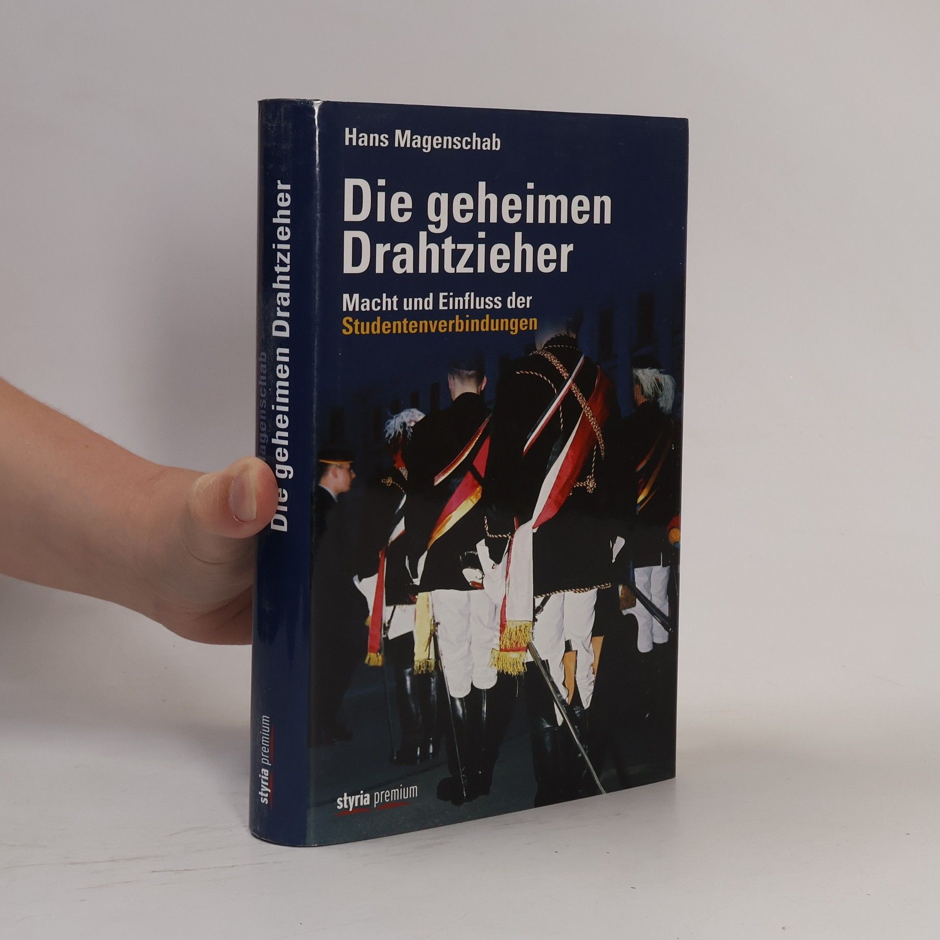 Hans Magenschab Die geheimen Drahtzieher : Macht und Einfluss der Studentenverbindungen