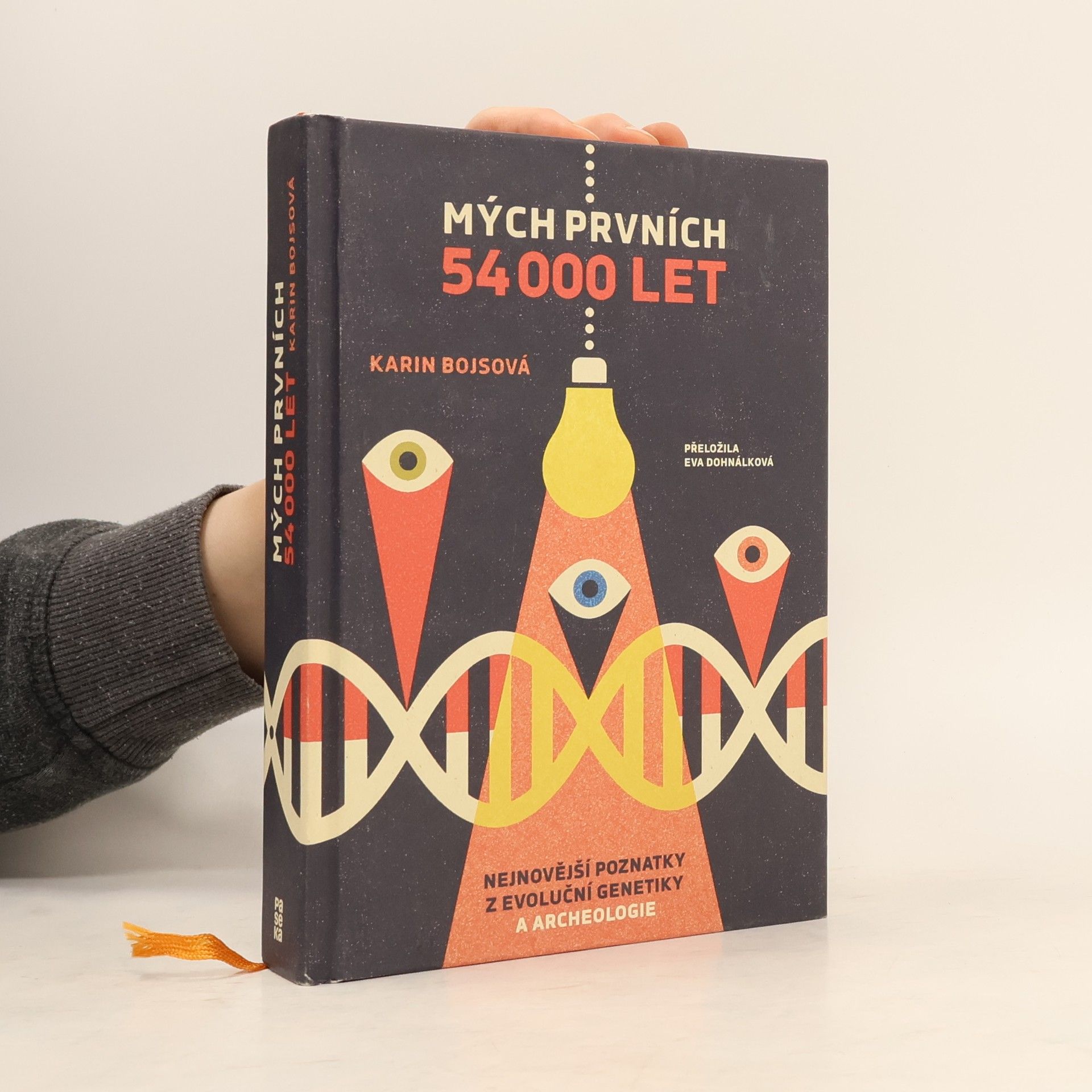 Karin Bojs Mých prvních 54 000 let : nejnovější poznatky z archeologie a evoluční genetiky