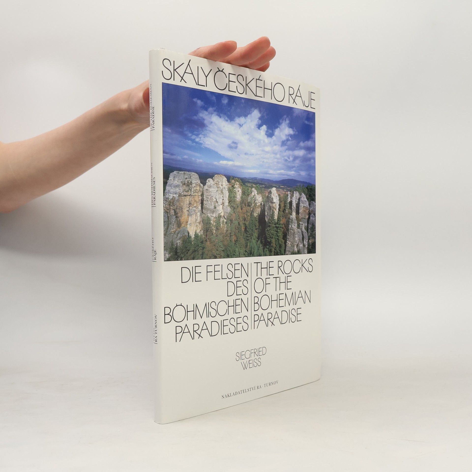 Siegfried Weiss Skály Českého ráje = Die Felsen des Böhmischen Paradieses = The Rocks of the Bohemian paradise