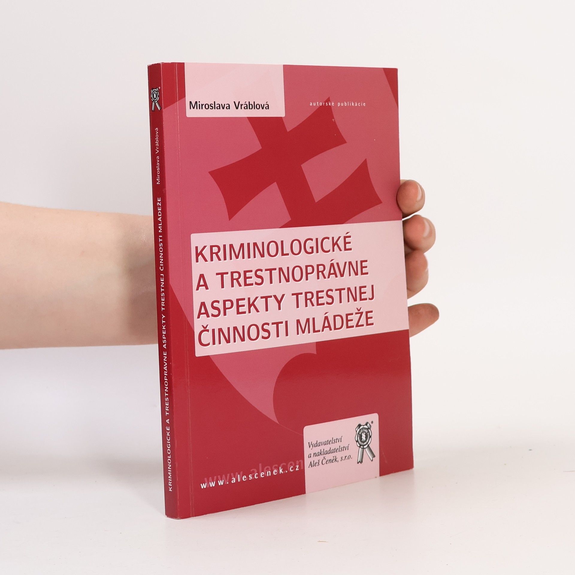 Miroslava Vráblová Kriminologické a trestnoprávne aspekty trestnej činnosti mládeže
