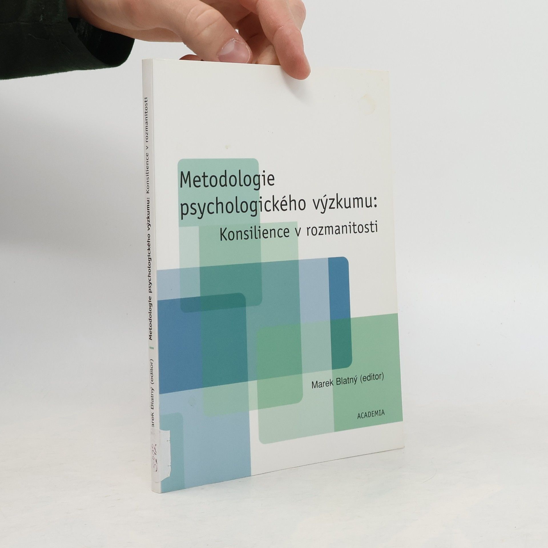Marek Blatný Metodologie psychologického výzkumu : konsilience v rozmanitosti
