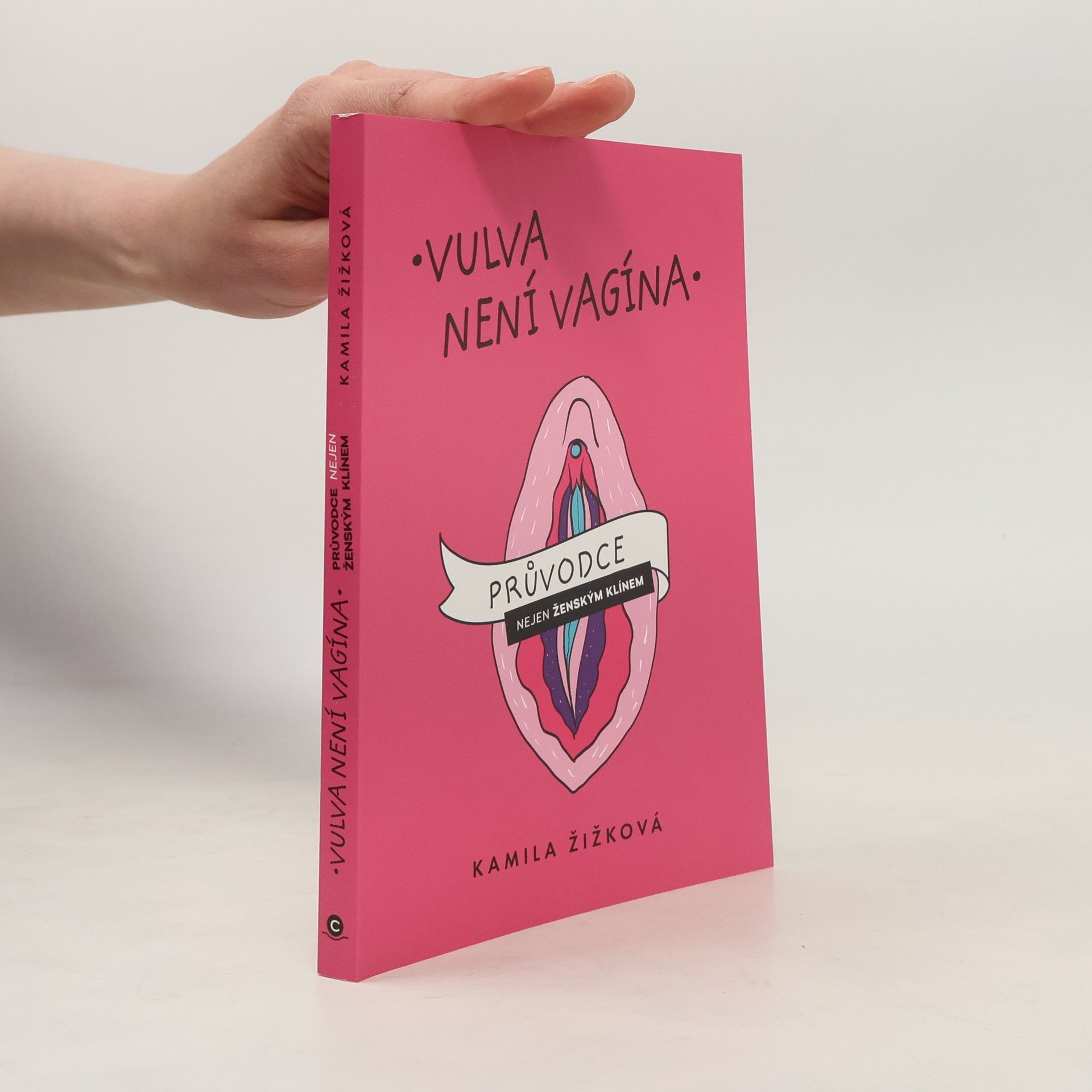 Kamila Žižková Vulva není vagína : průvodce nejen ženským klínem