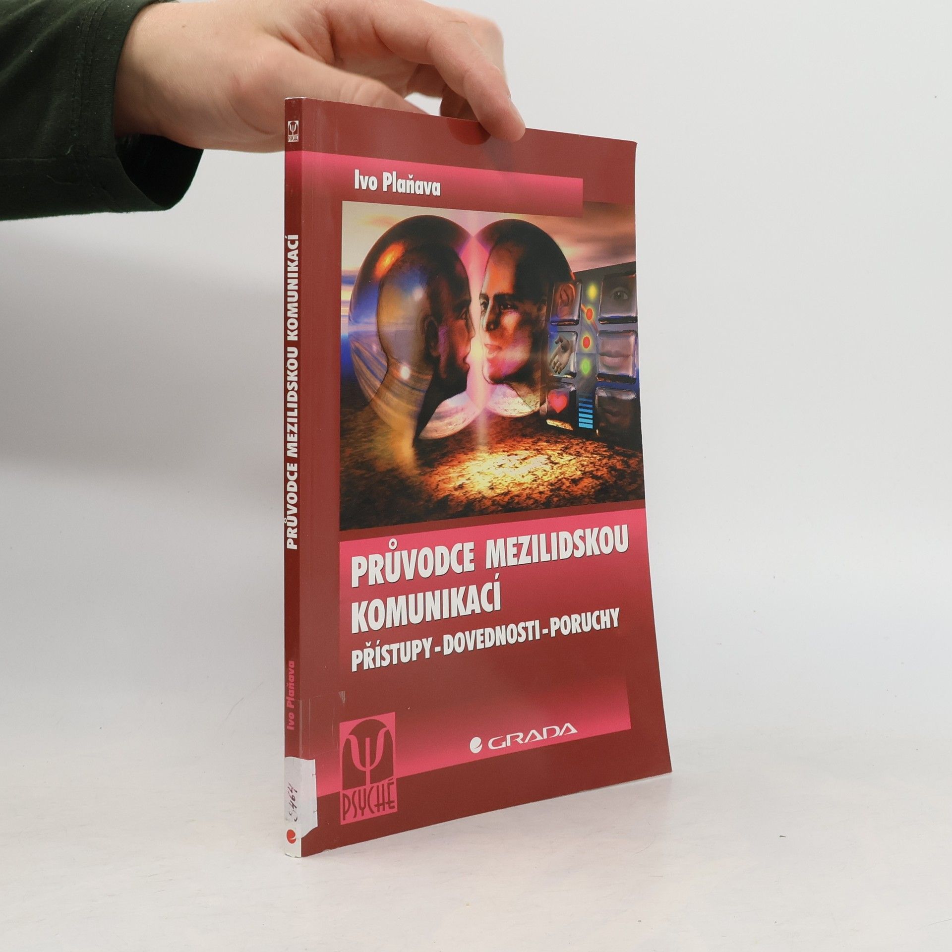 Ivo Plaňava Průvodce mezilidskou komunikací - přístupy, dovednosti, poruchy