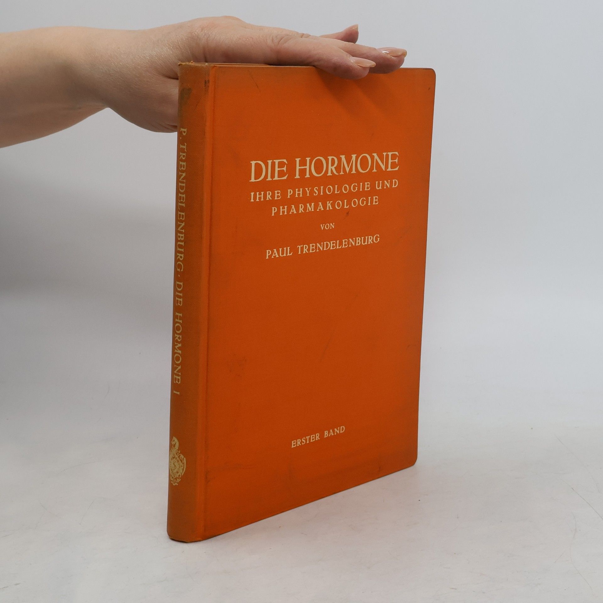 Paul Trendelenburg Die Hormone. Ihre Physiologie und Pharmakologie. Erster Band
